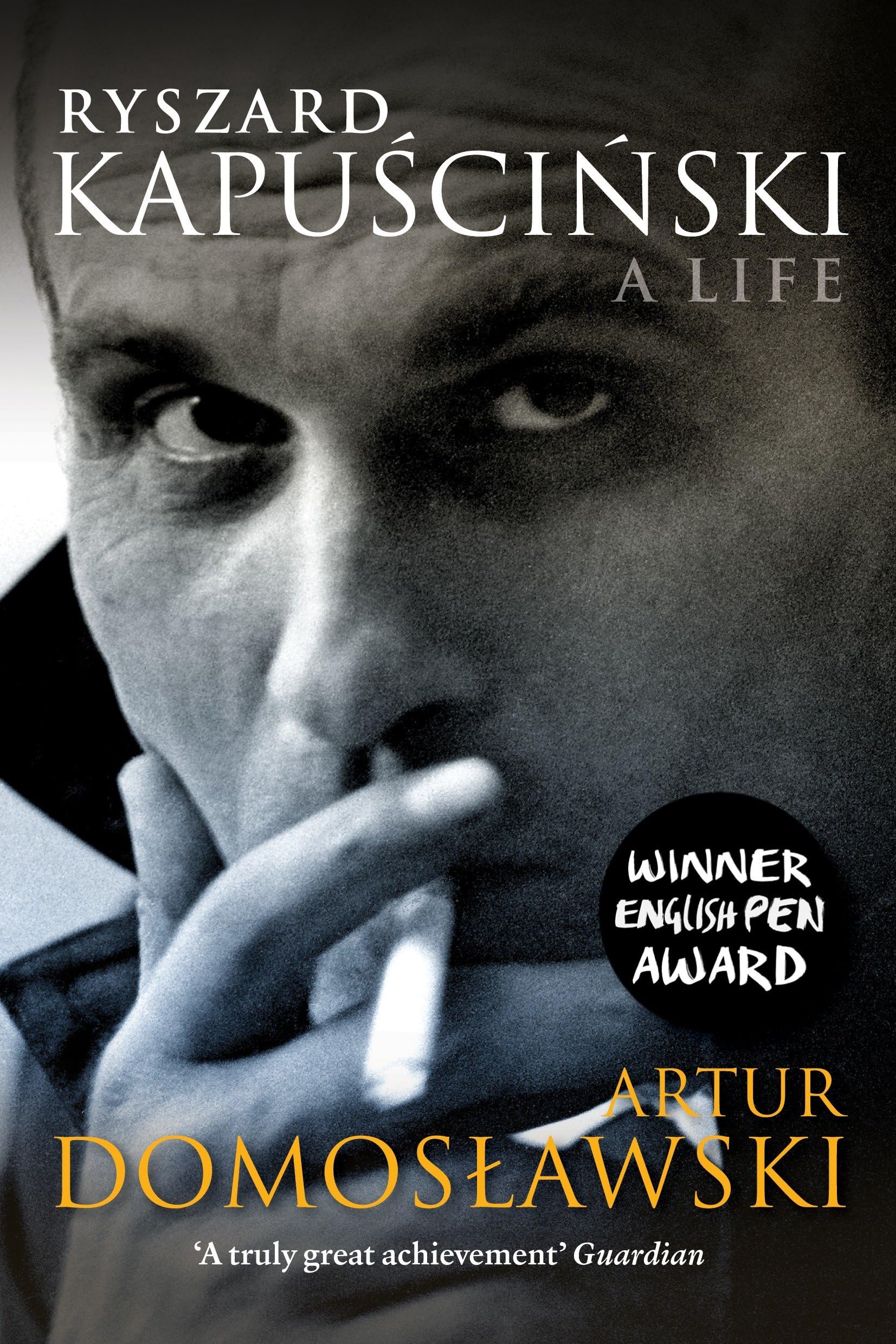 Ryszard Kapuscinski: A Life Art & Literature