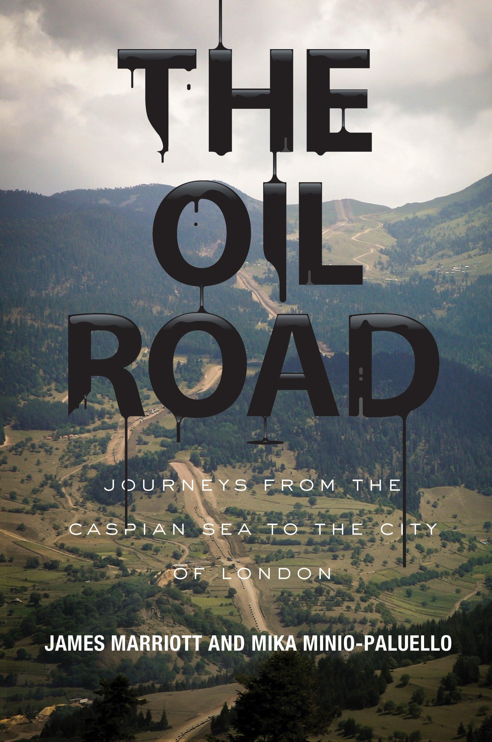 The Oil Road: Journeys from the Caspian Sea to the City of London book