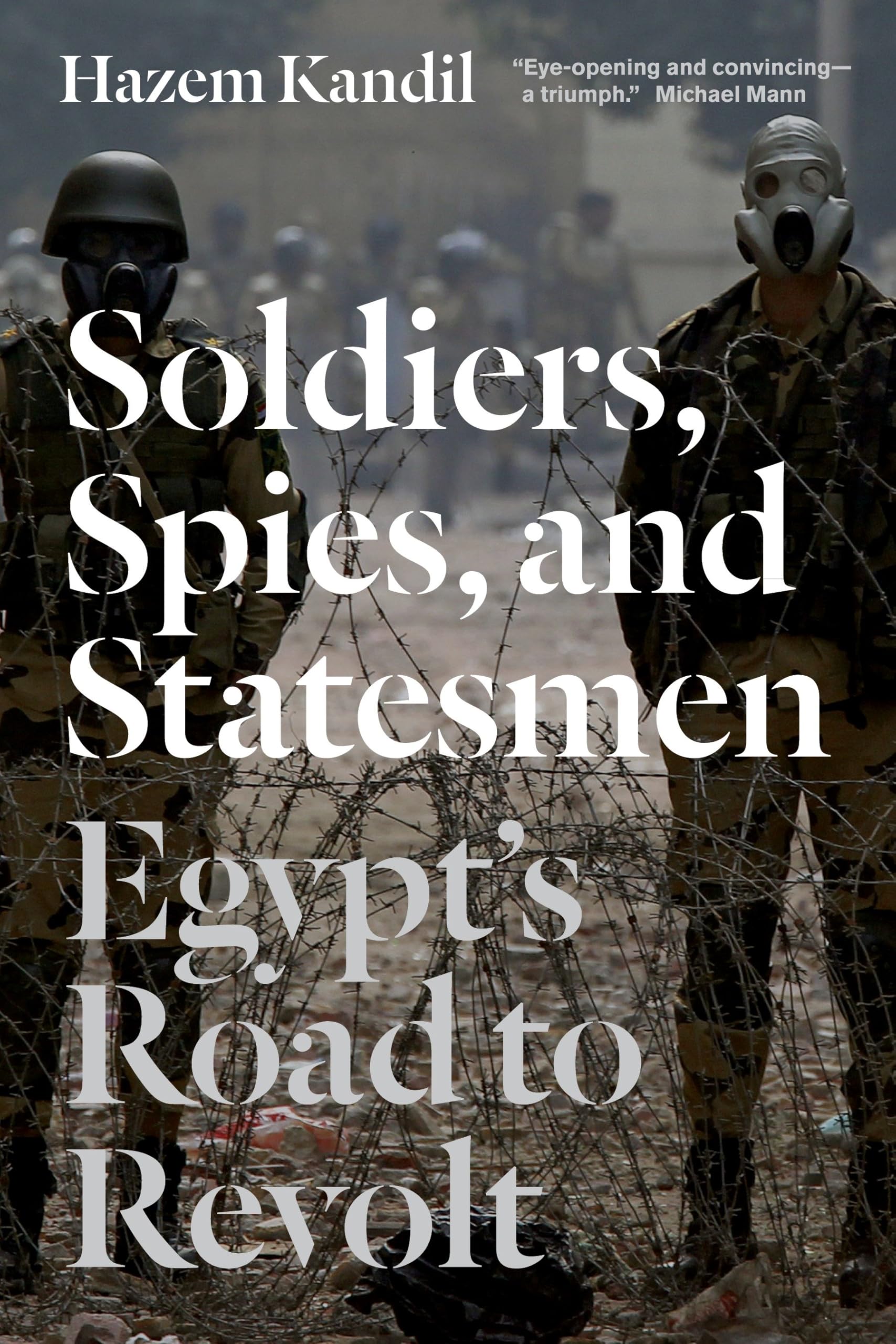 Soldiers, Spies, and Statesmen: Egypt's Road To Revolt Social Sciences