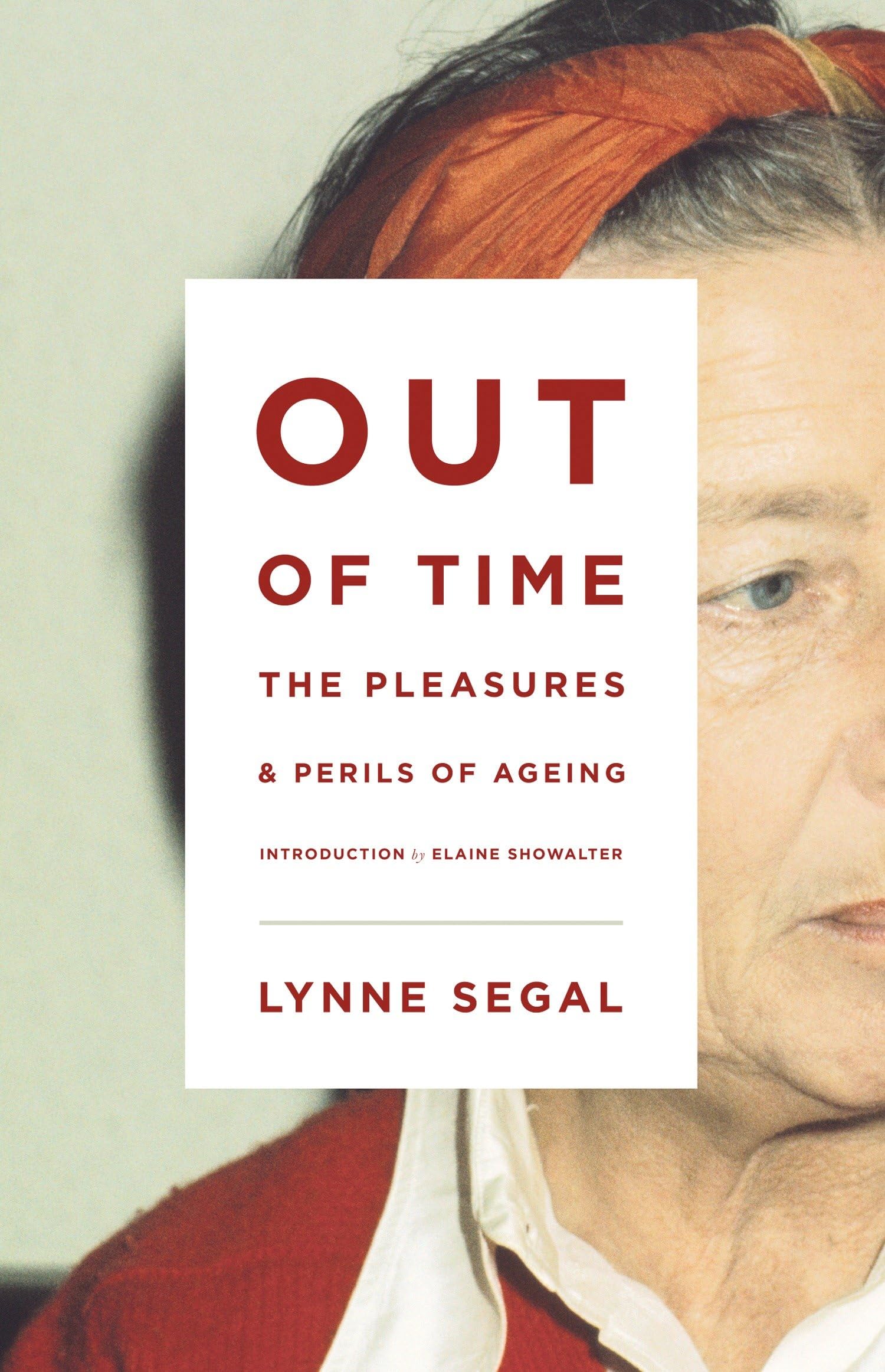 Out of Time: The Pleasures and the Perils of Ageing Books