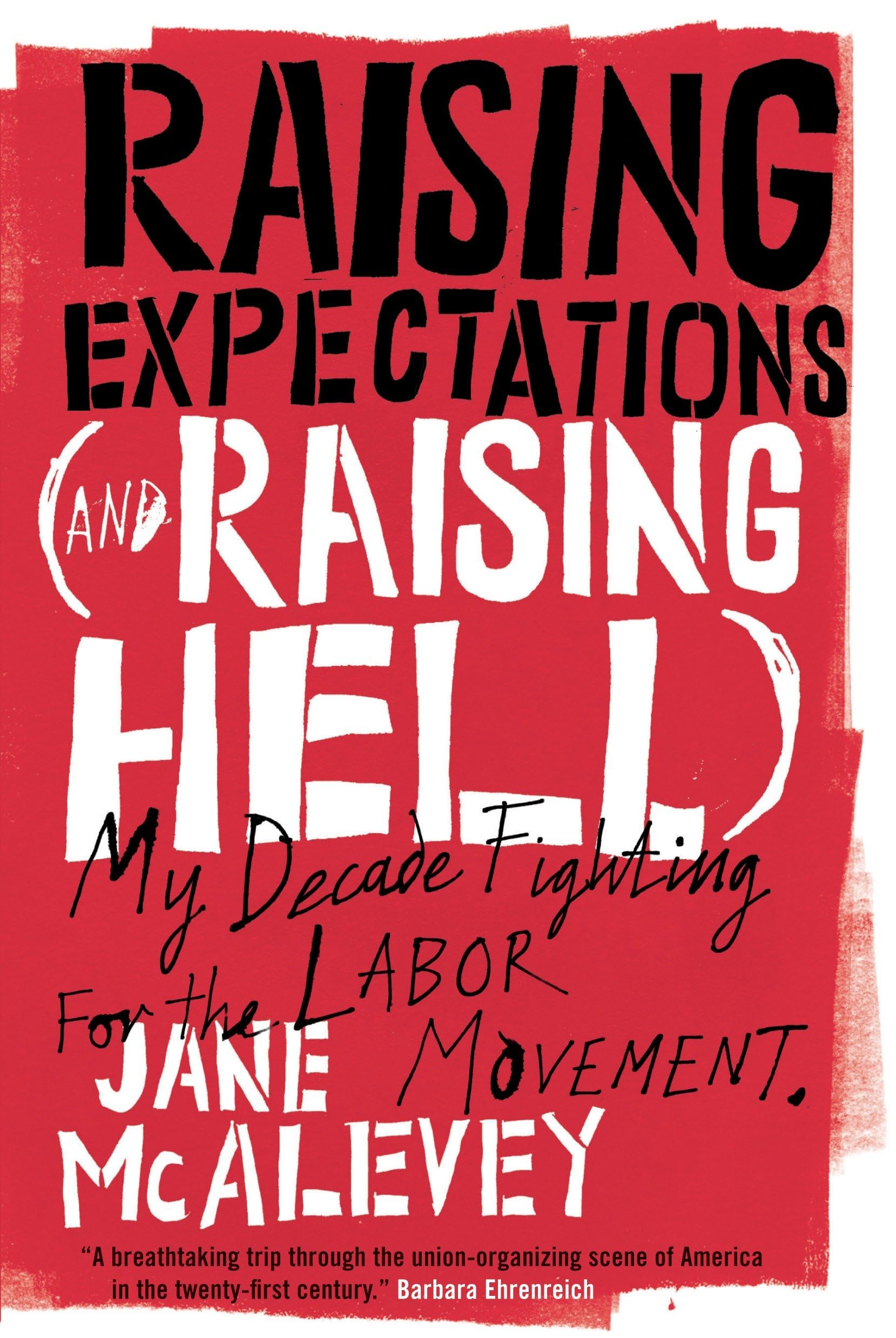 Raising Expectations (and Raising Hell): My Decade Fighting for the Labor Movement Social Sciences