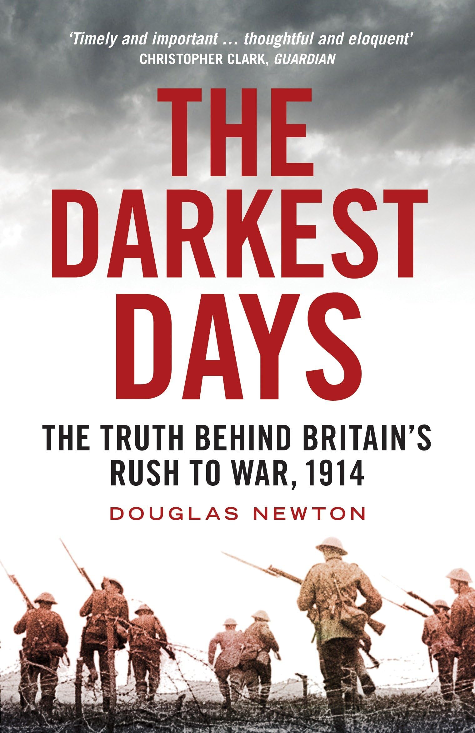 The Darkest Days: The Truth Behind Britain's Rush to War, 1914 Politics & History