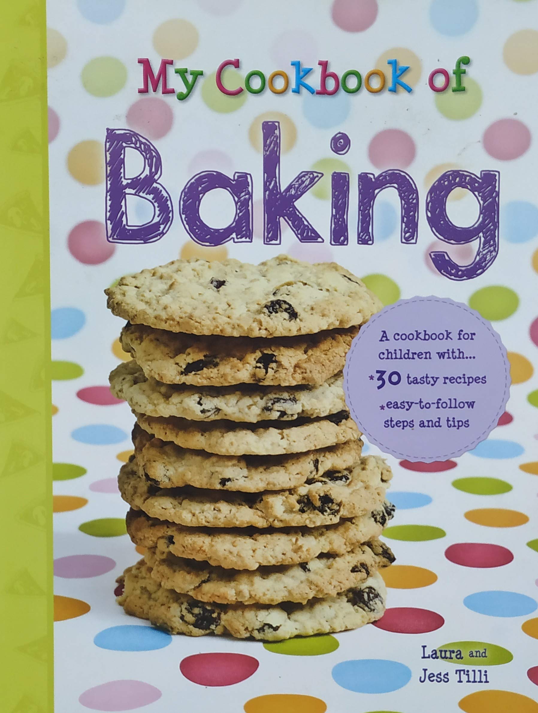 My Cookbook of Baking A cookbook for children with 30 tasty recipes and easy steps to follow Books