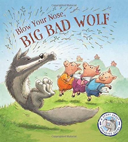 Fairy Tales Gone Wrong: Blow Your Nose, Big Bad Wolf: A Story About Spreading Germs Non-fiction
