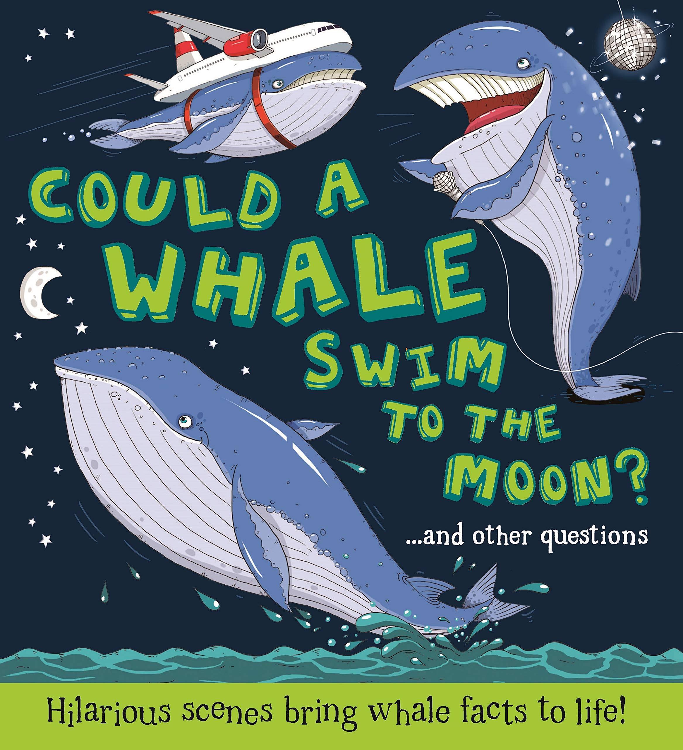 Could a Whale Swim to the Moon?: 1 (What if a) book