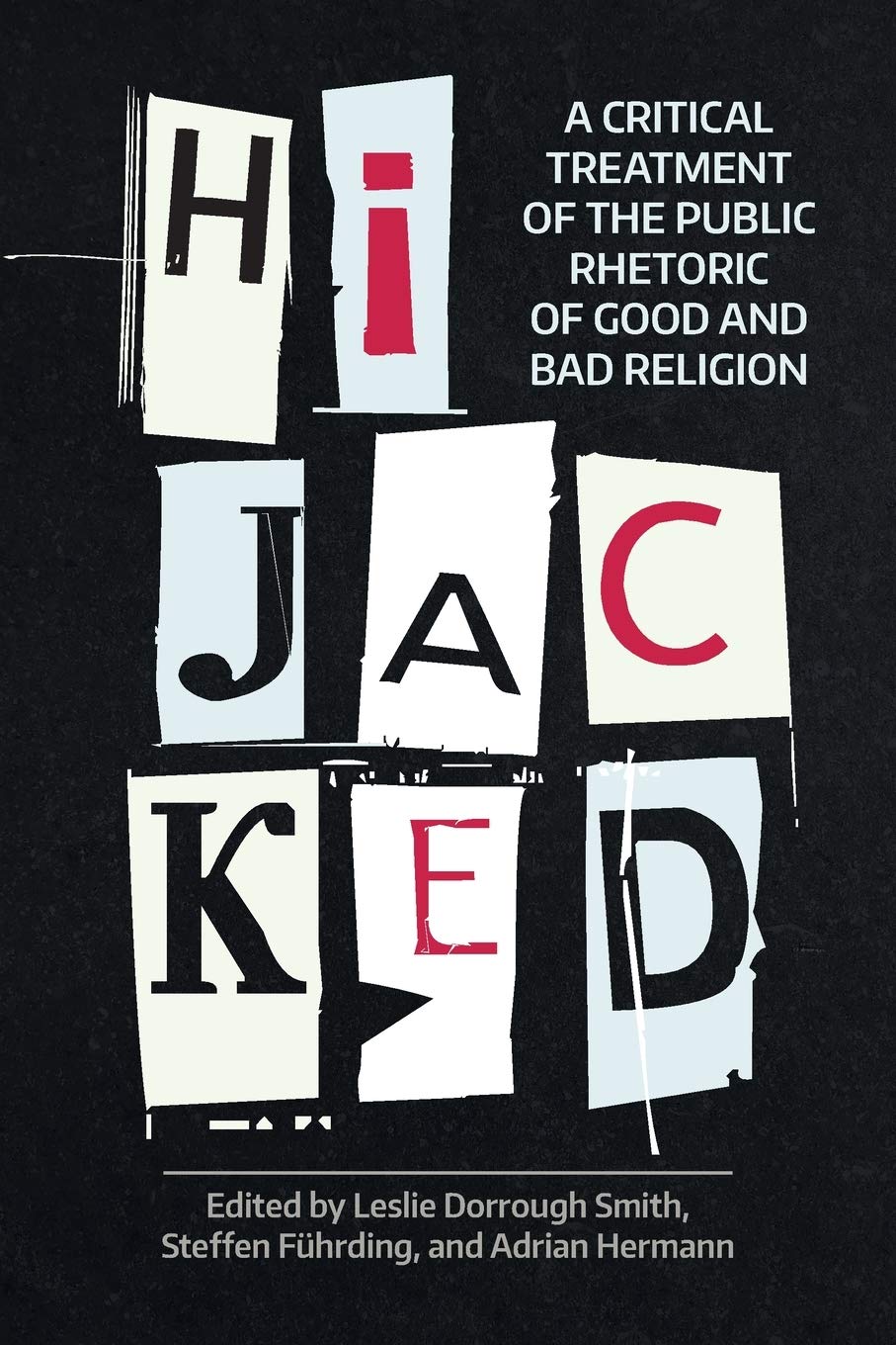 Hijacked: A Critical Treatment of the Public Rhetoric of Good and Bad Religion book