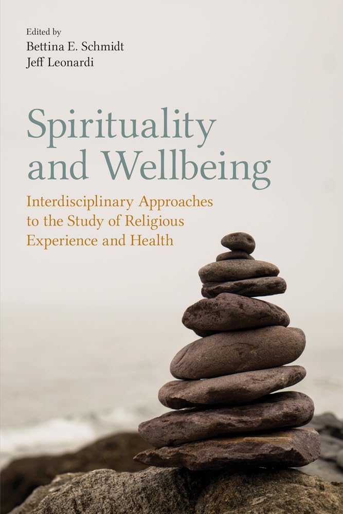 Spirituality and Wellbeing: Interdisciplinary Approaches to the Study of Religious Experience and Health Religion & Esotericism