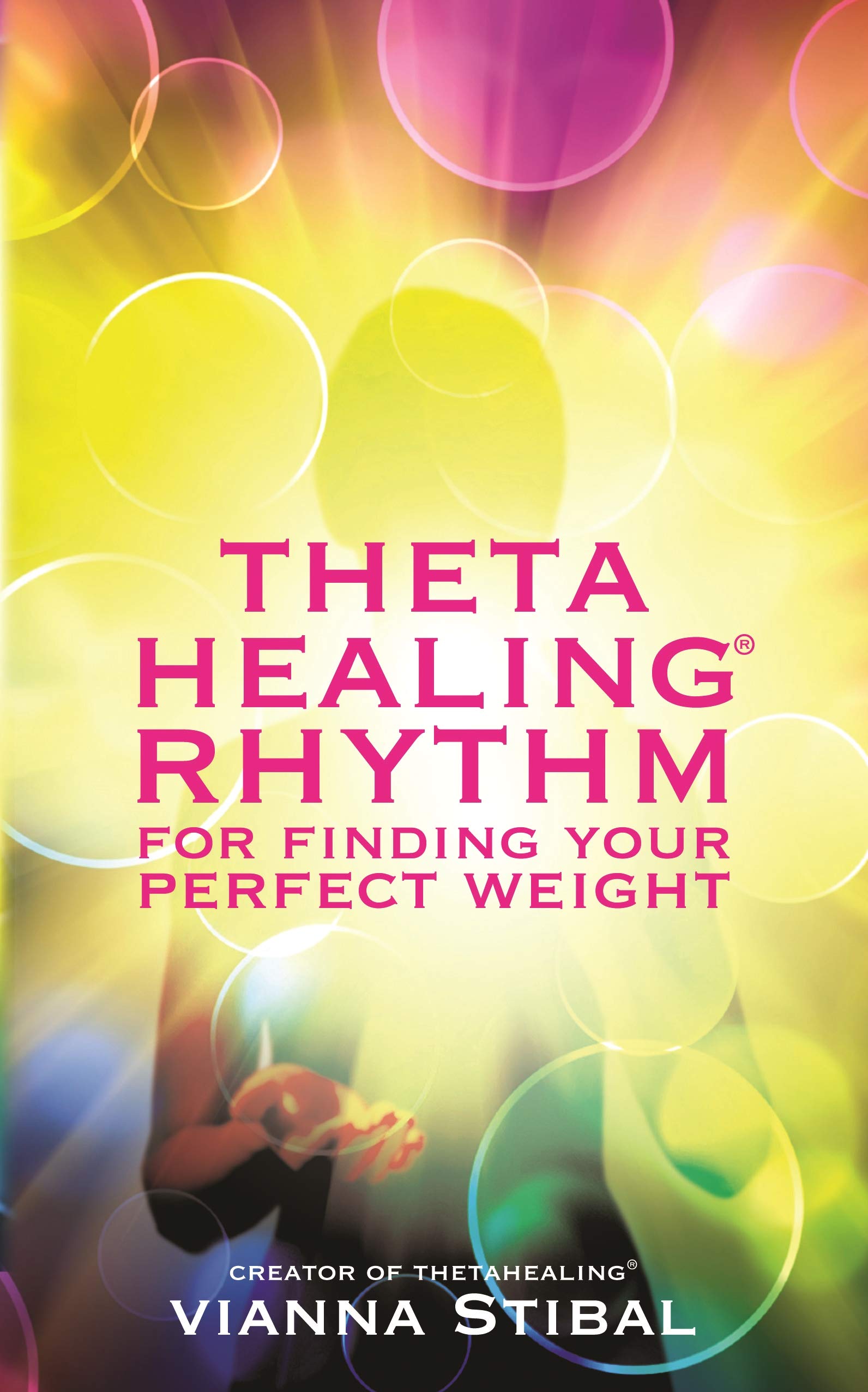 Thetahealing Rhythm for Finding Your Perfect Weight. Vianna Stibal Religion & Esotericism