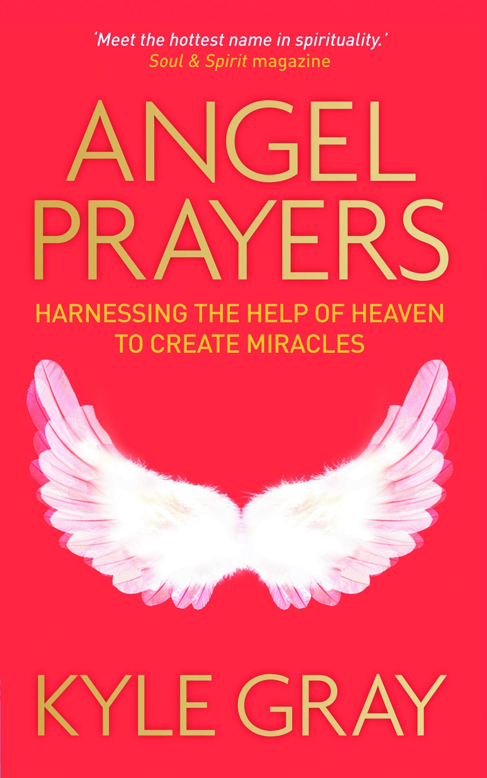Angel Prayers: Harnessing the Help of Heaven to Create Miracles Religion & Esotericism