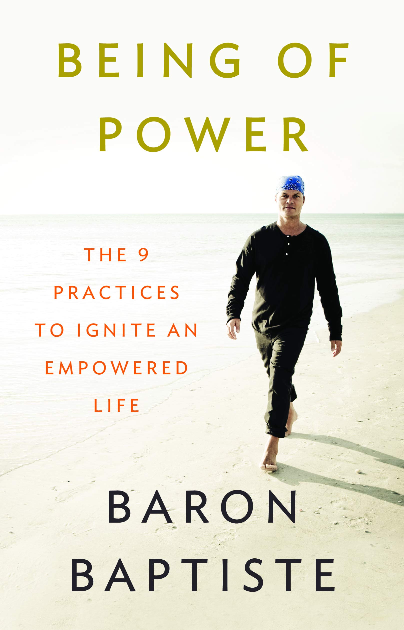 Being of Power: The 9 Practices to Ignite an Empowered Life book
