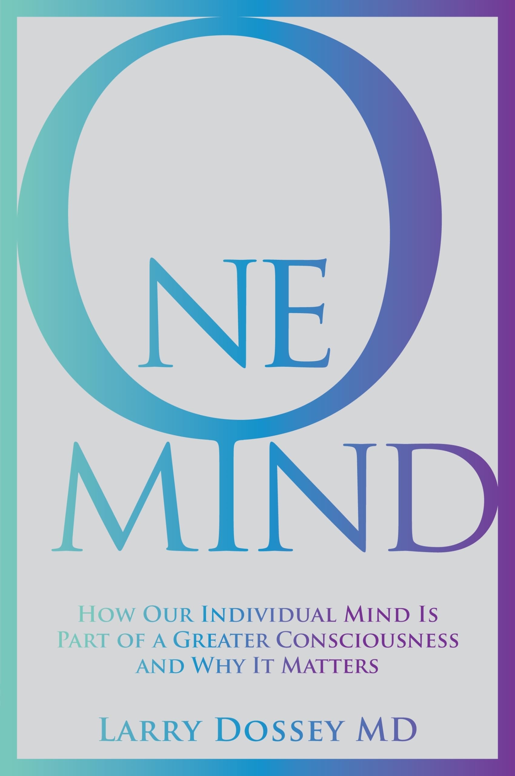One Mind: How Our Individual Mind Is Part of a Greater Consciousness and Why It Matters Religion & Esotericism