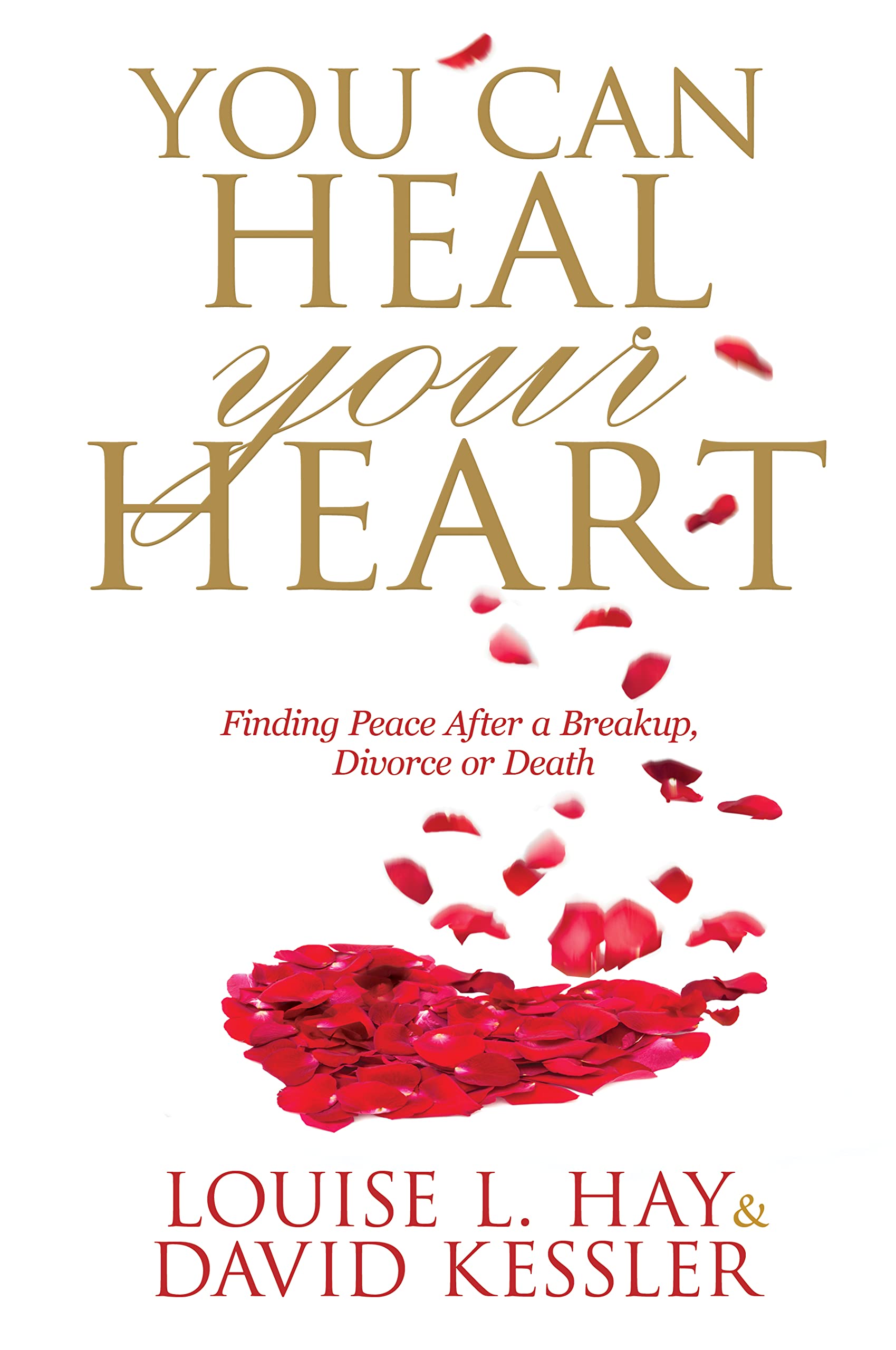 You Can Heal Your Heart: Finding Peace After a Breakup, Divorce or Death Business, Finance & Career