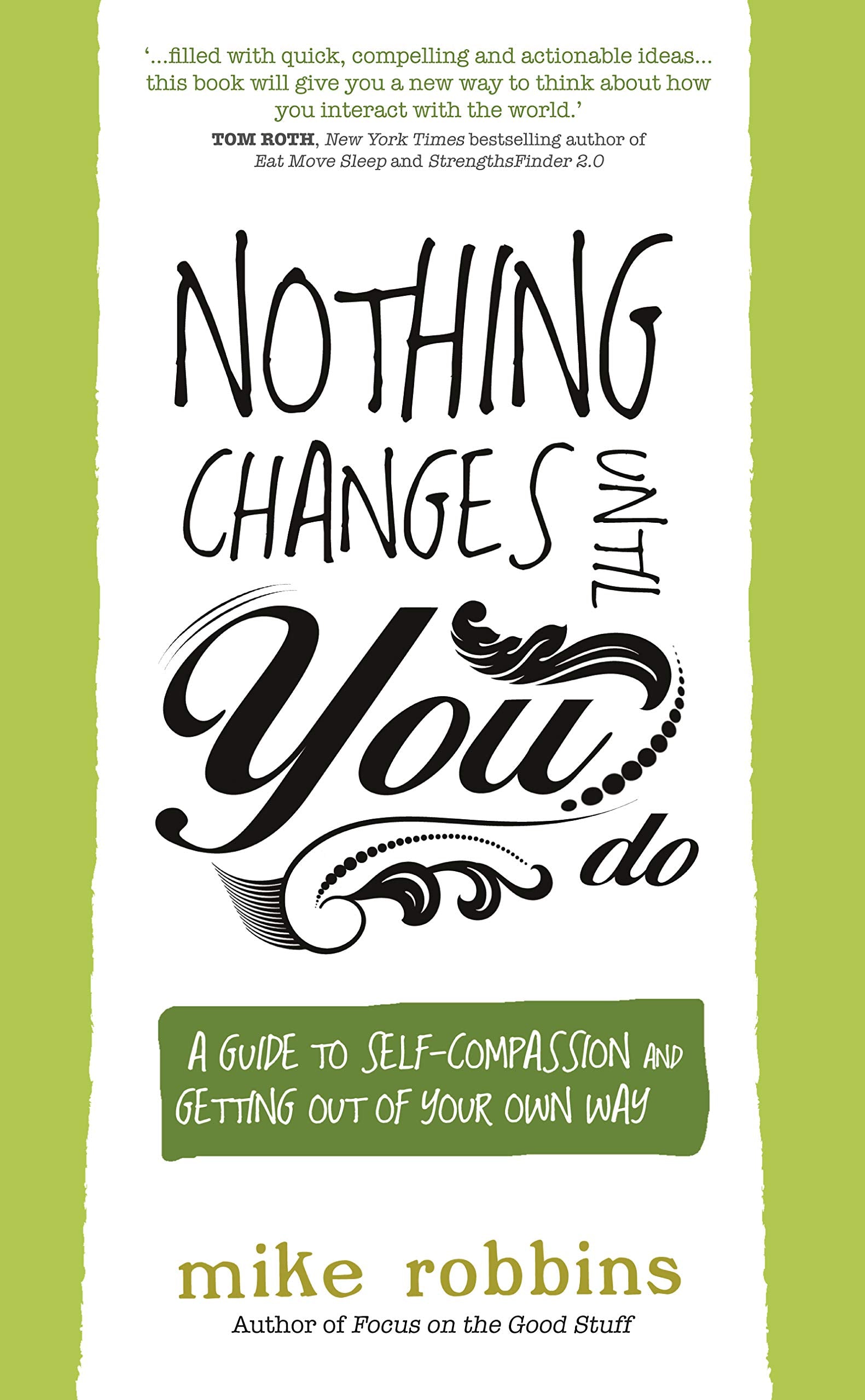 Nothing Changes Until You Do: A Guide to Self-Compassion and Getting Out of Your Own Way Lifestyle