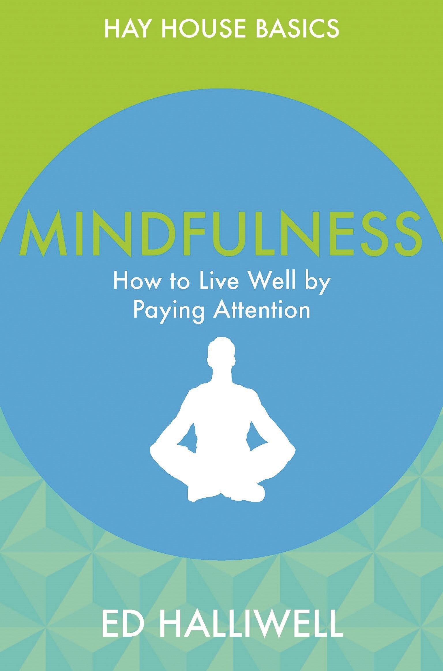 Mindfulness: How to Live Well by Paying Attention (Hay House Basics) Lifestyle