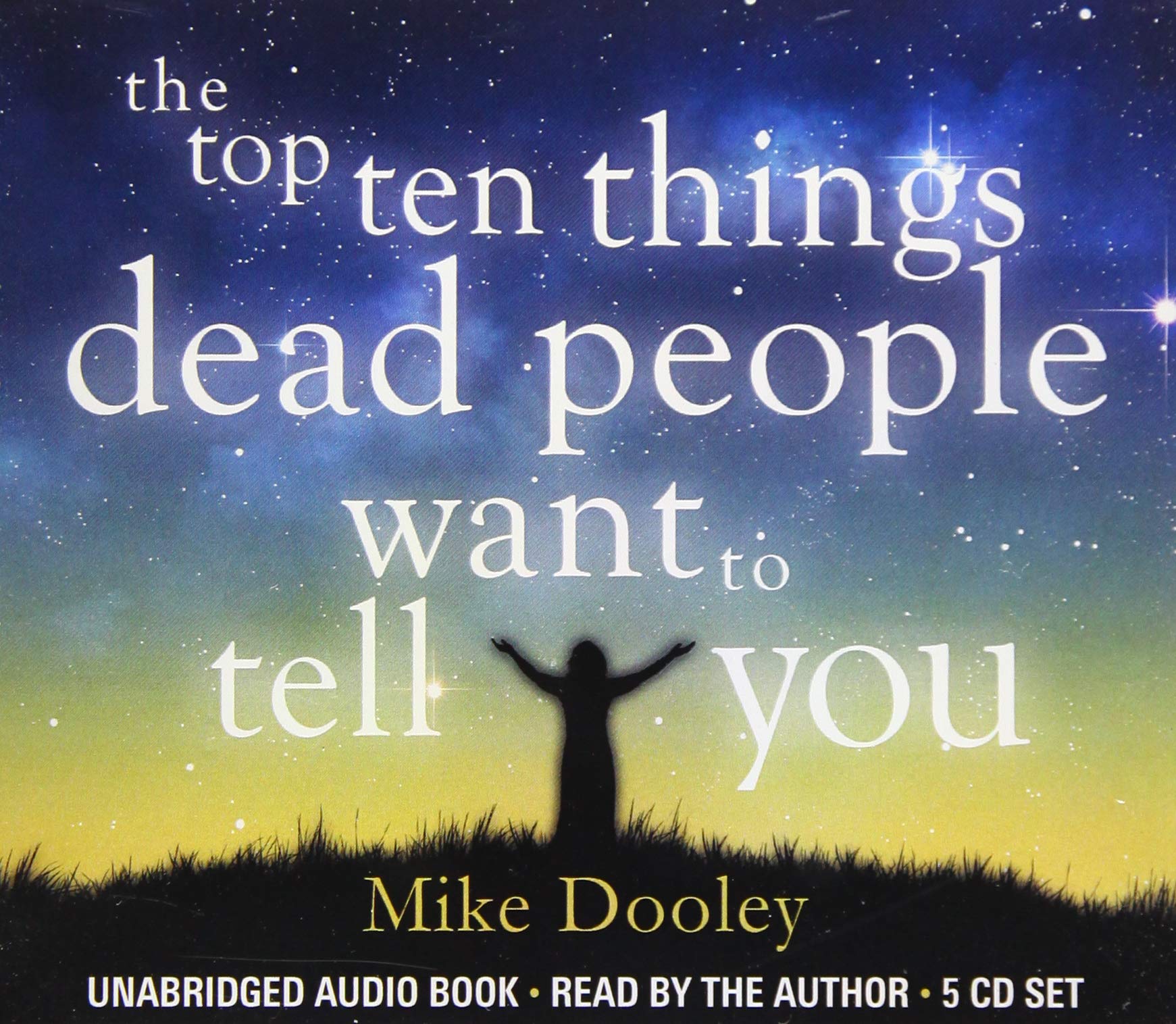 The Top Ten Things Dead People Want to Tell YOU: Answers to Inspire the Adventure of Your Life Religion & Esotericism