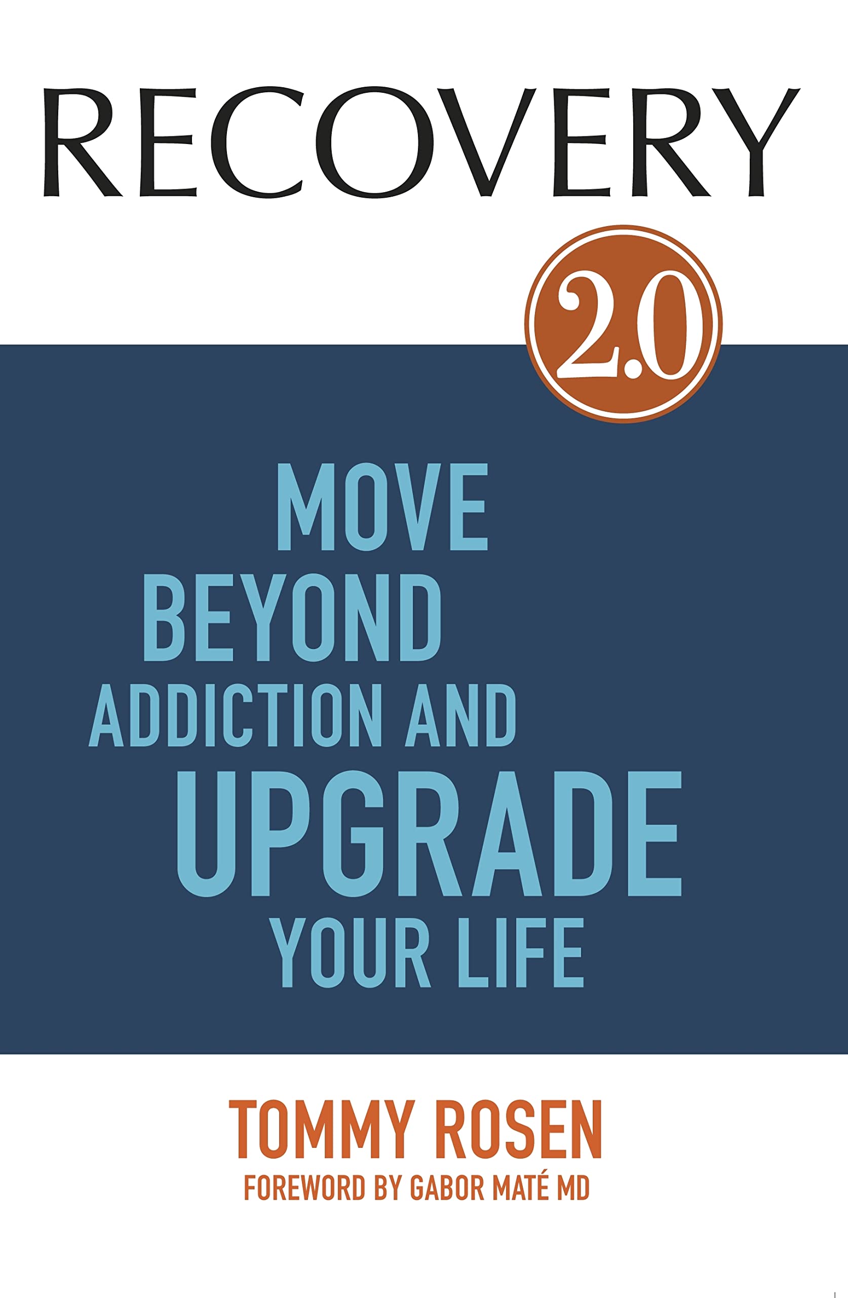 RECOVERY 2.0: Move Beyond Addiction and Upgrade Your Life book