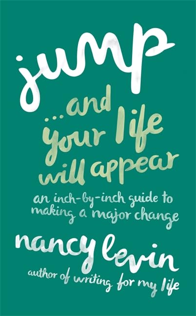 Jump. . .and Your Life Will Appear: An Inch-By-Inch Guide To Making A Major Change book