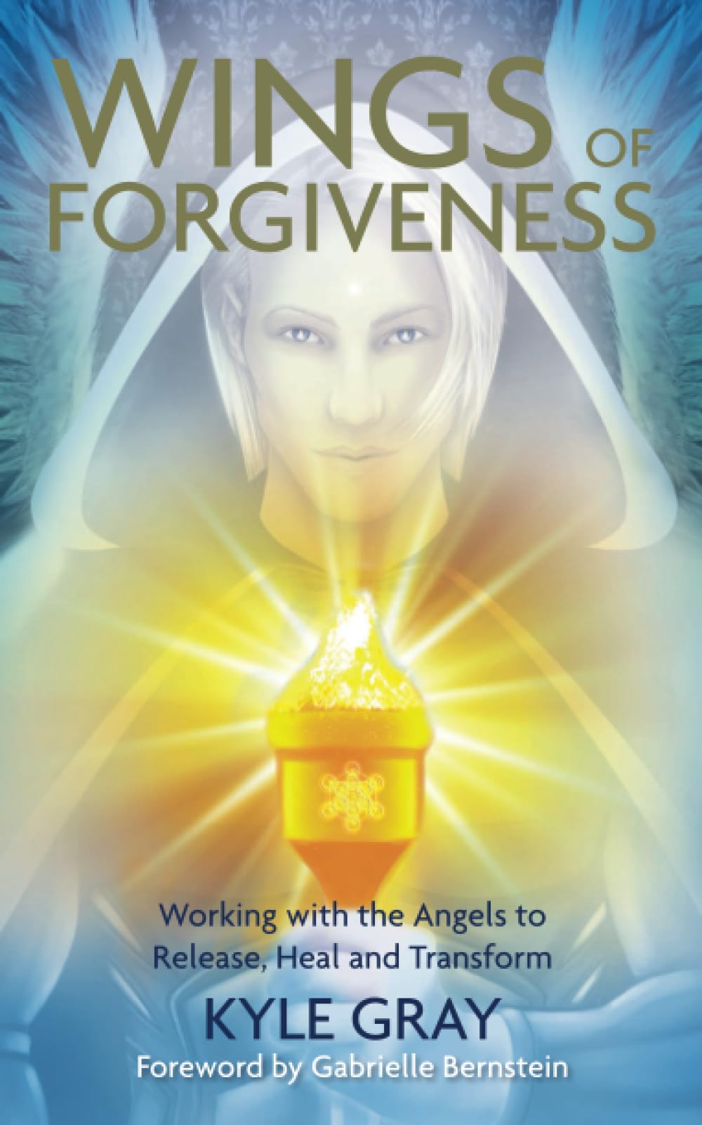 Wings of Forgiveness: Working with the Angels to Release, Heal and Transform Religion & Esotericism