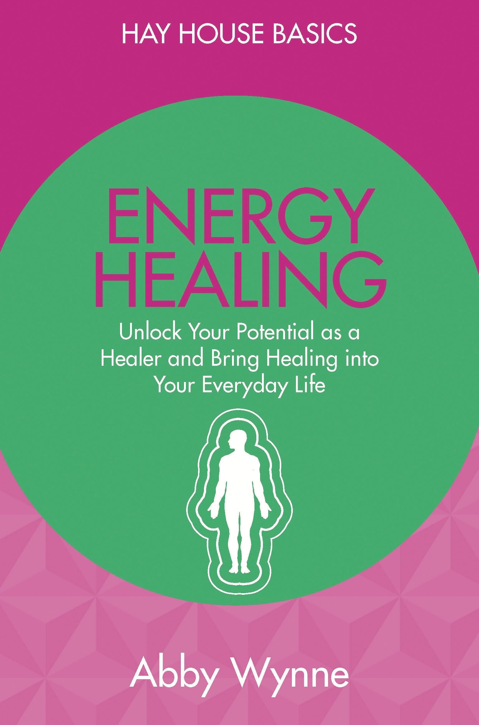 Energy Healing: Unlock Your Potential As A Healer And Bring Healing Into Your Everyday Life (Hay House Basics) Health, Nutrition & Fitness