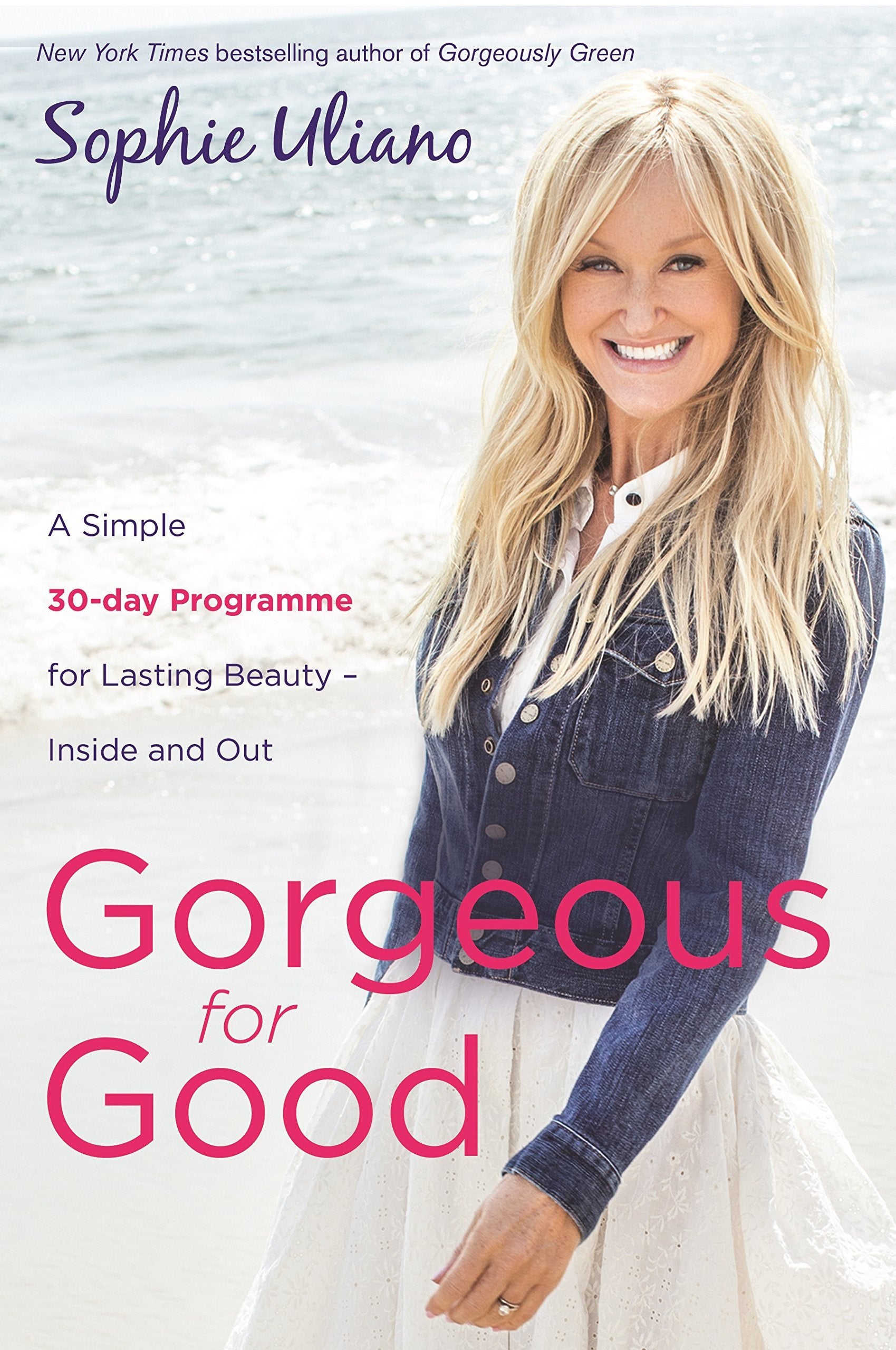 Gorgeous for Good: A Simple 30-Day Programme for Lasting Beauty – Inside and Out Leisure, Home & Garden