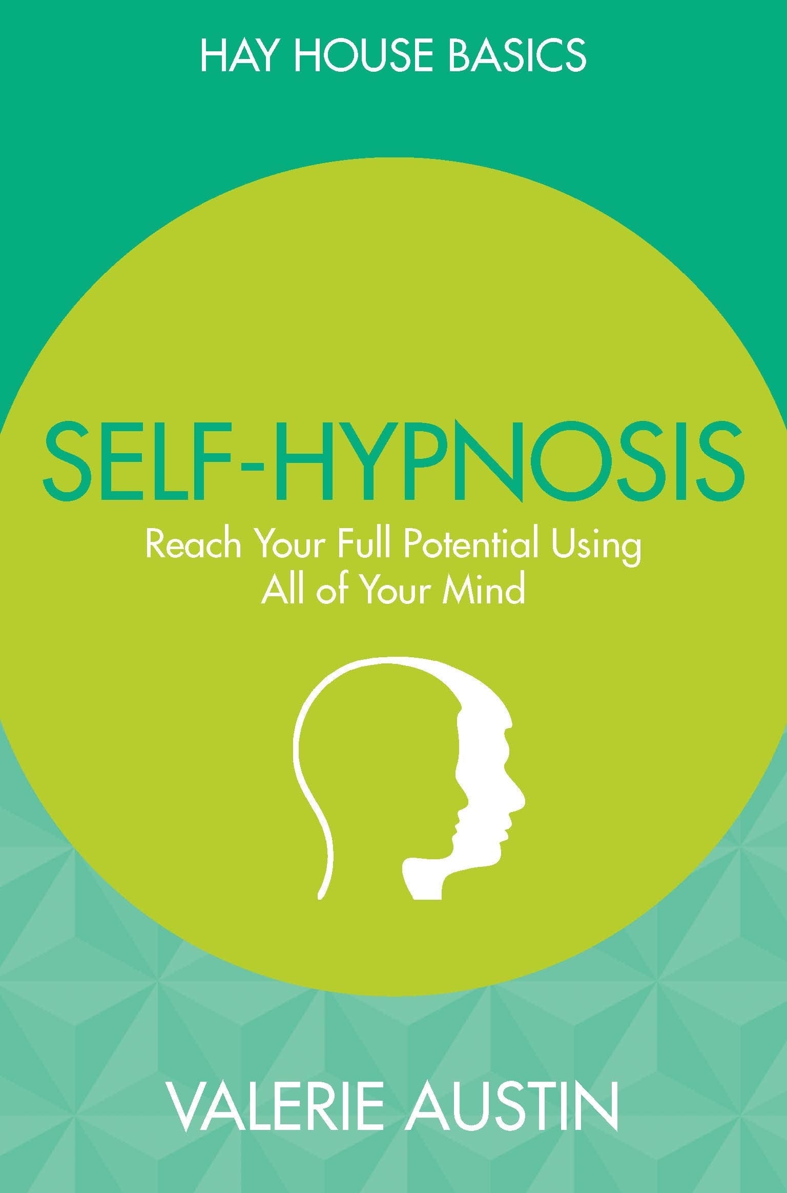 Self-Hypnosis: Reach Your Full Potential Using All of Your Mind (Hay House Basics) Psychology