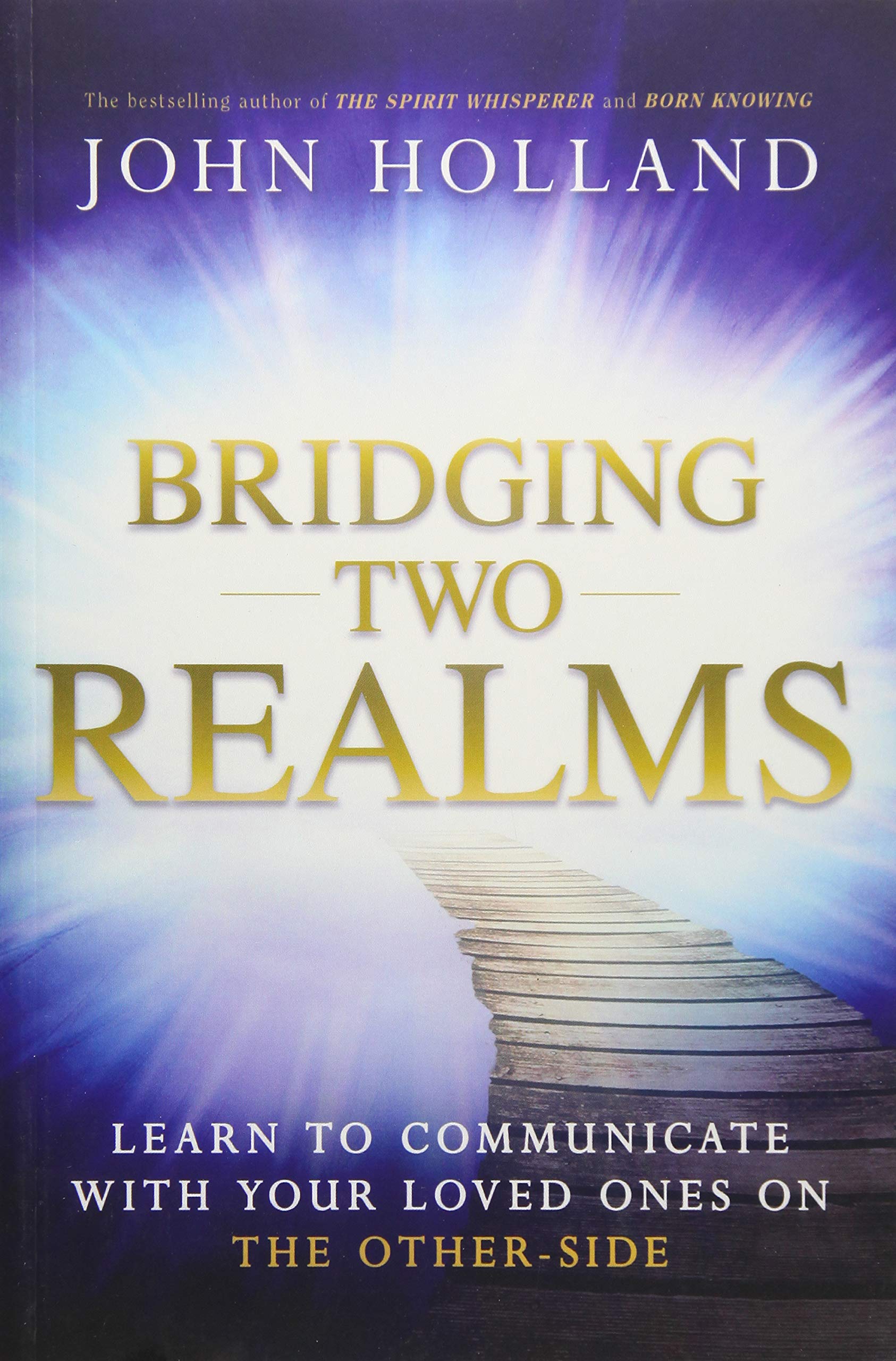 Bridging Two Realms: Learn to Communicate with Your Loved Ones on the Other-Side Death & Mourning