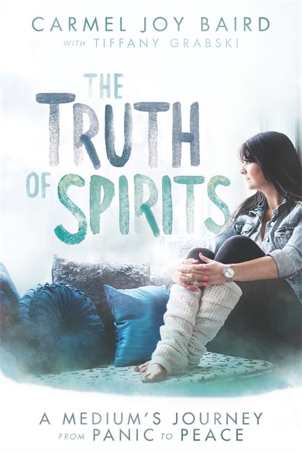 The Truth of Spirits: A Medium's Journey from Panic to Peace book
