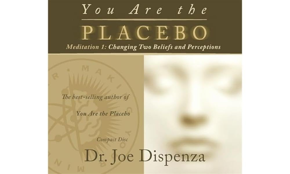 You Are the Placebo Meditation 1 -- Revised Edition: Changing Two Beliefs and Perceptions Health, Nutrition & Fitness