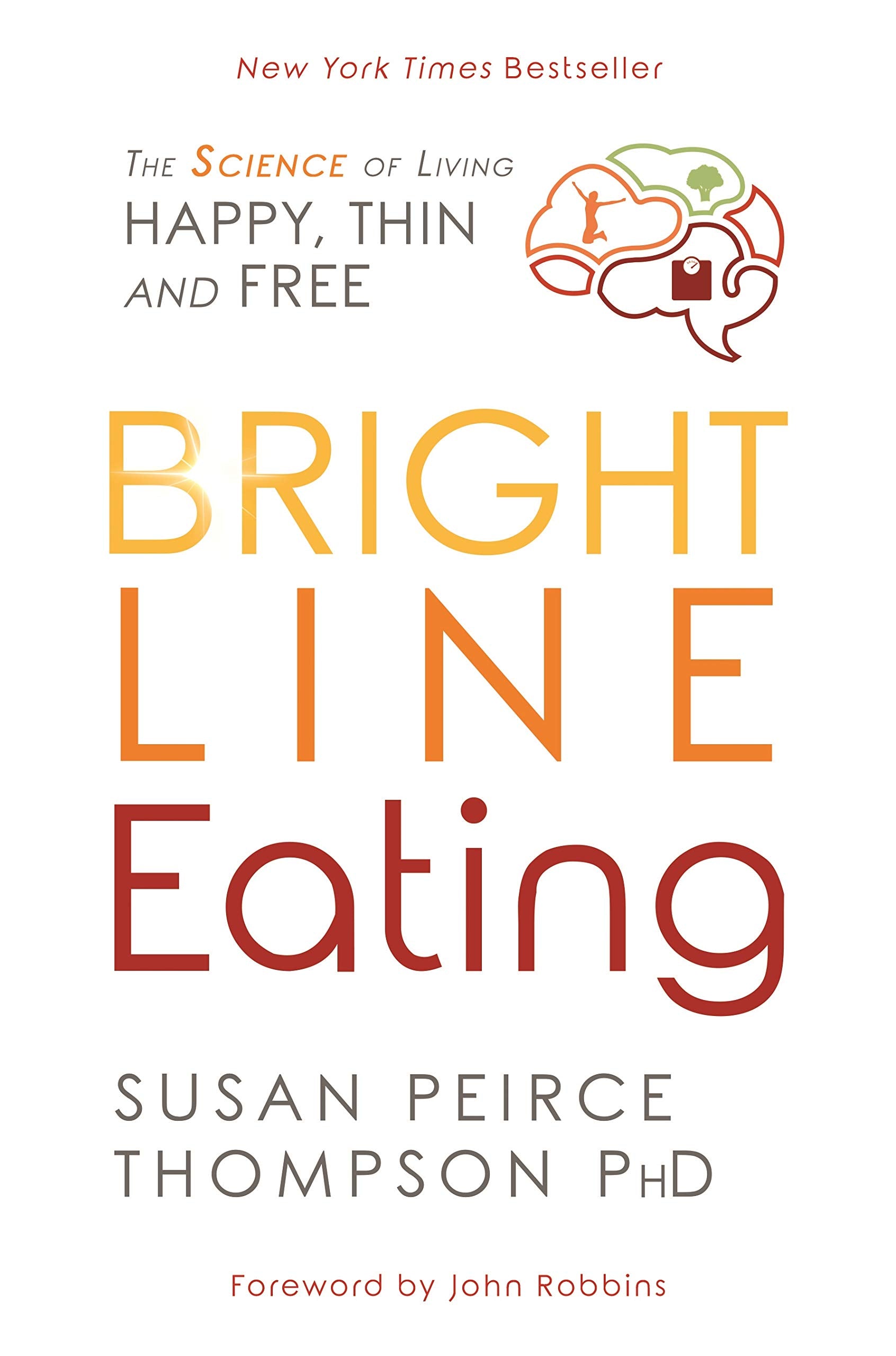 Bright Line Eating: The Science of Living Happy, Thin, and Free Health, Nutrition & Fitness