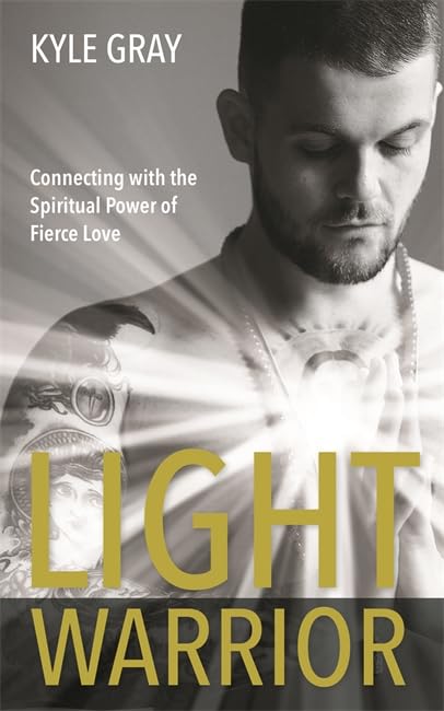 Light Warrior: Connecting with the Spiritual Power of Fierce Love Religion & Esotericism