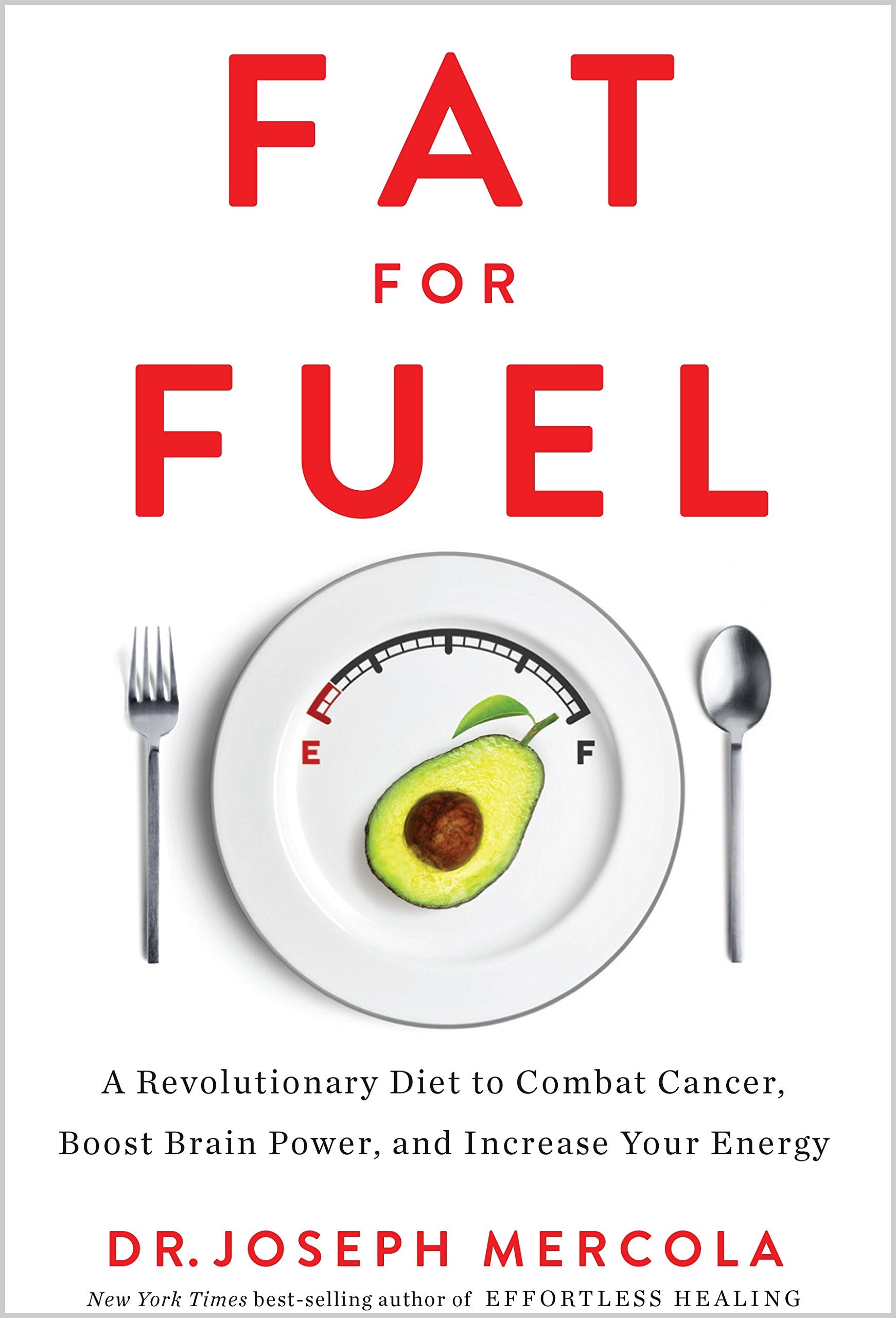 Fat for Fuel: A Revolutionary Diet to Combat Cancer, Boost Brain Power, and Increase Your Energy Health, Nutrition & Fitness