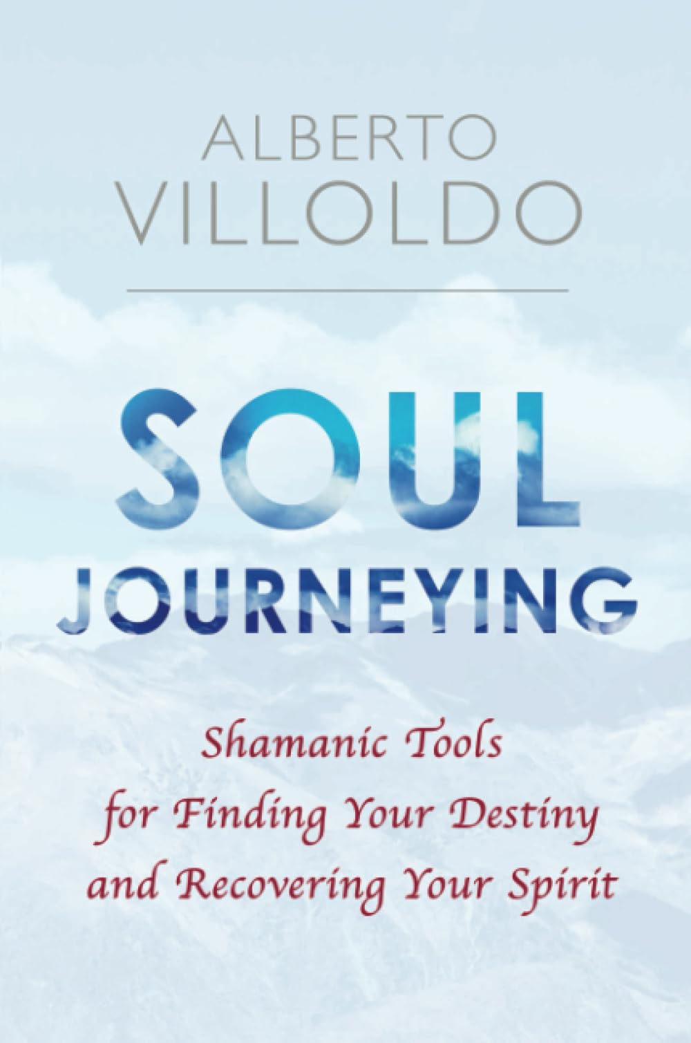 Soul Journeying: Shamanic Tools for Finding Your Destiny and Recovering Your Spirit Religion & Esotericism