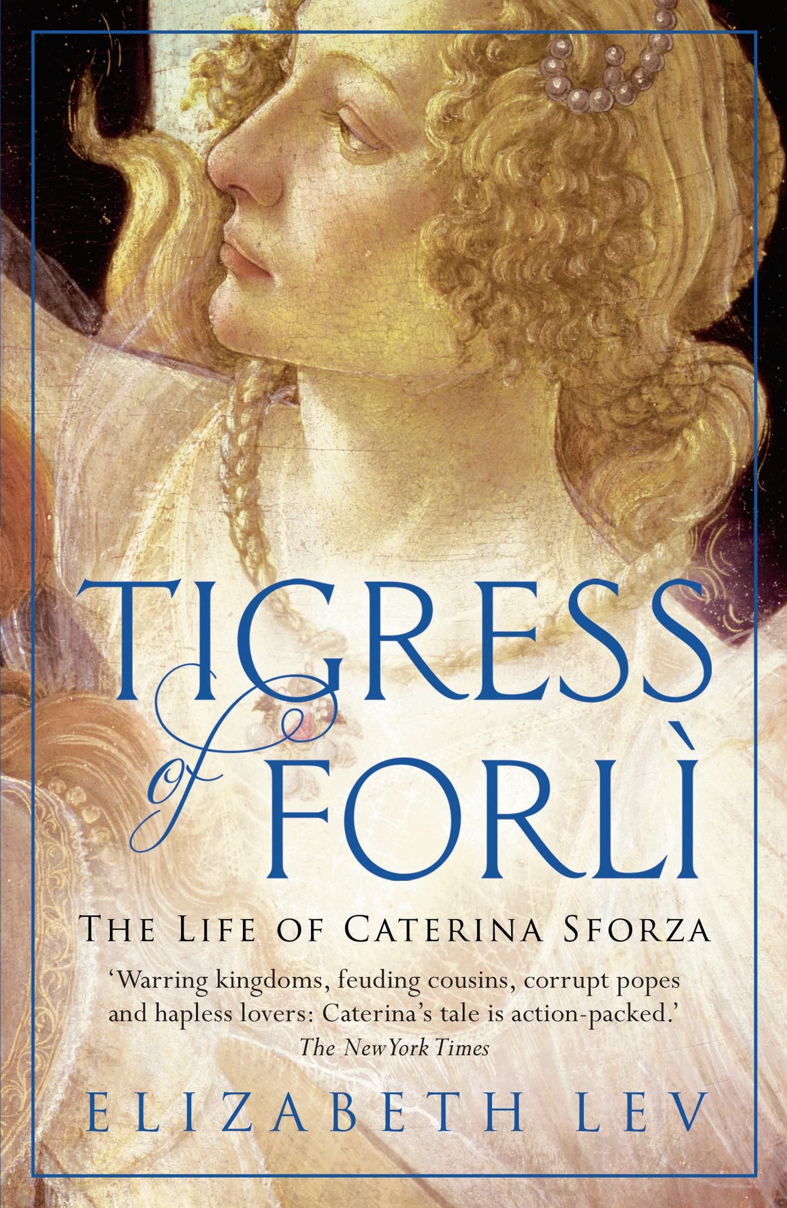 Tigress Of Forli: The Life of Caterina Sforza (Great Lives) Books