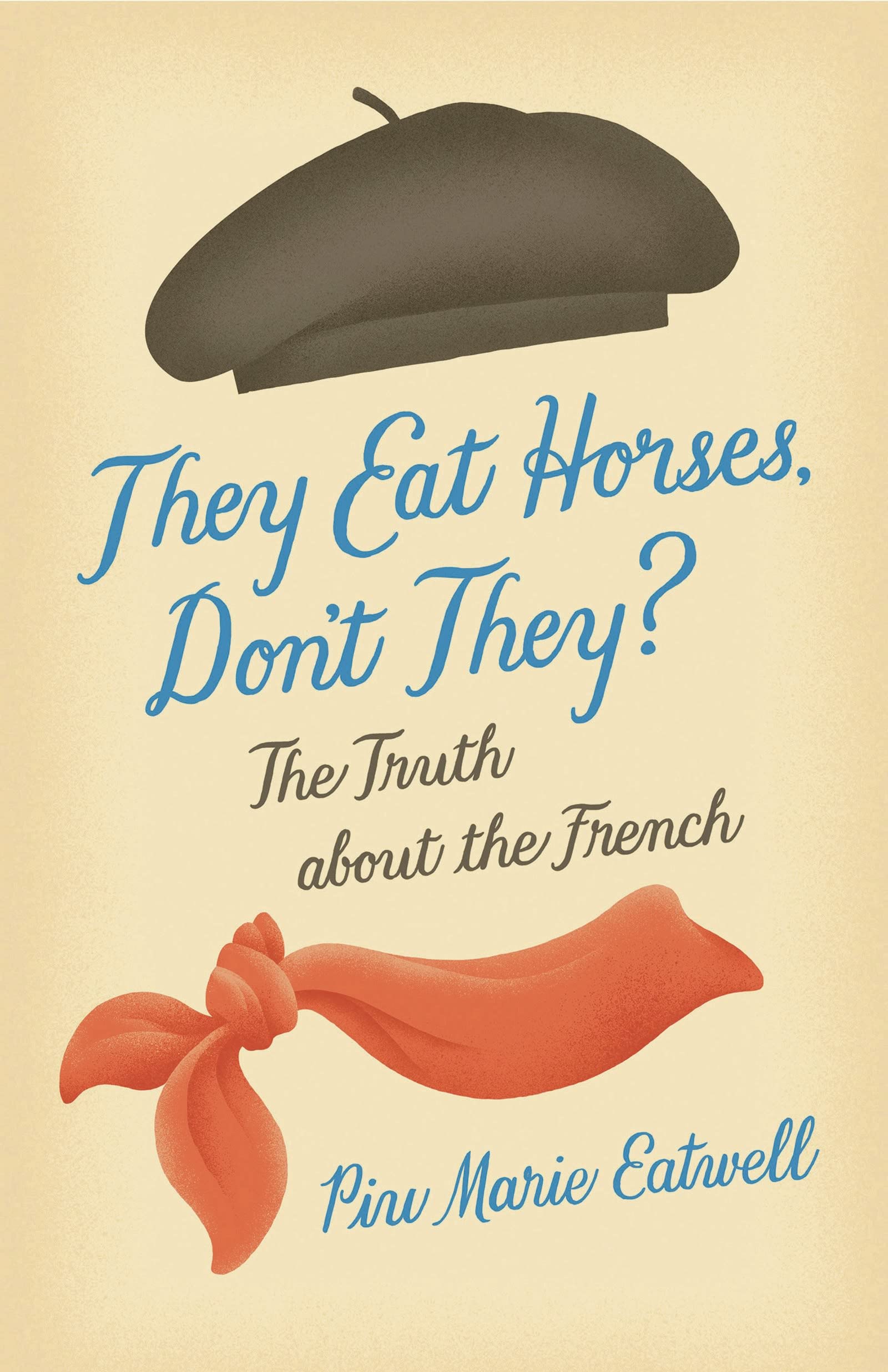 They Eat Horses, Don't They?: The Truth About the French General education