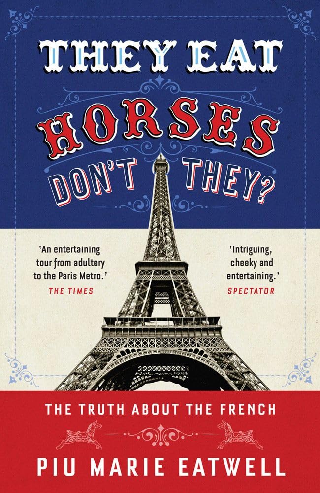They Eat Horses, Don't They?: The Truth About the French Books