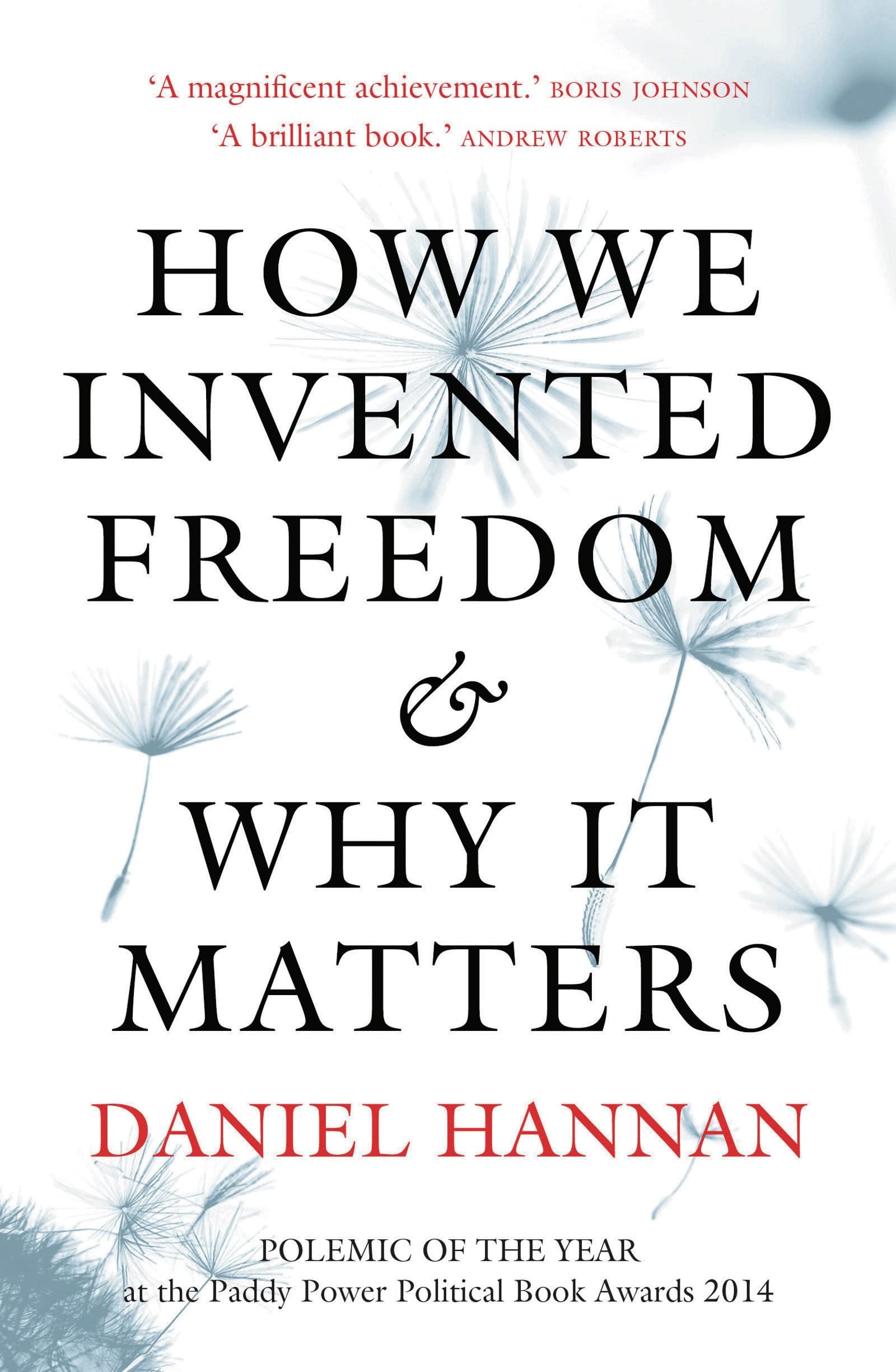 How We Invented Freedom & Why It Matters Politics & History