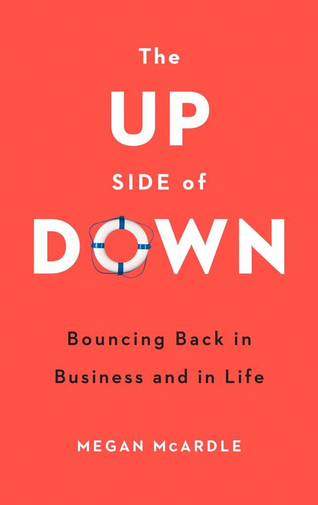 The Up Side of Down: Bouncing Back in Business and in Life Business, Finance & Career