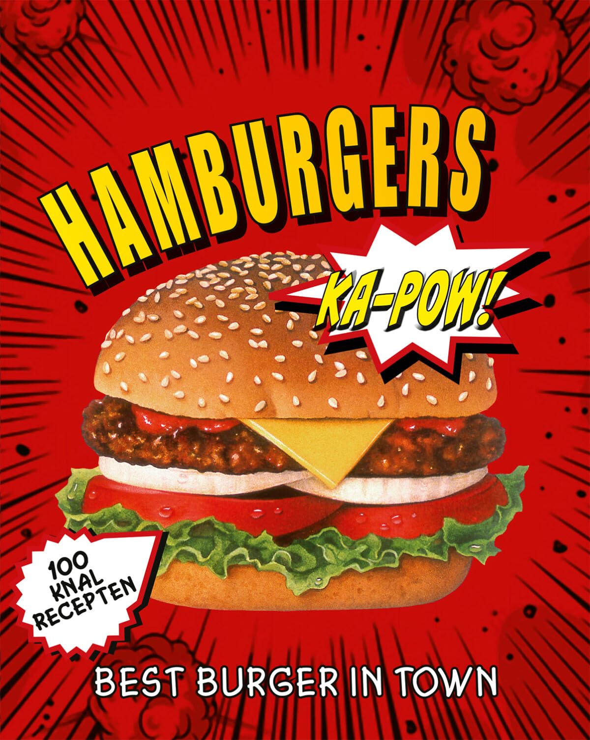 Hamburgers: best burger in town : 100 knal recepten book