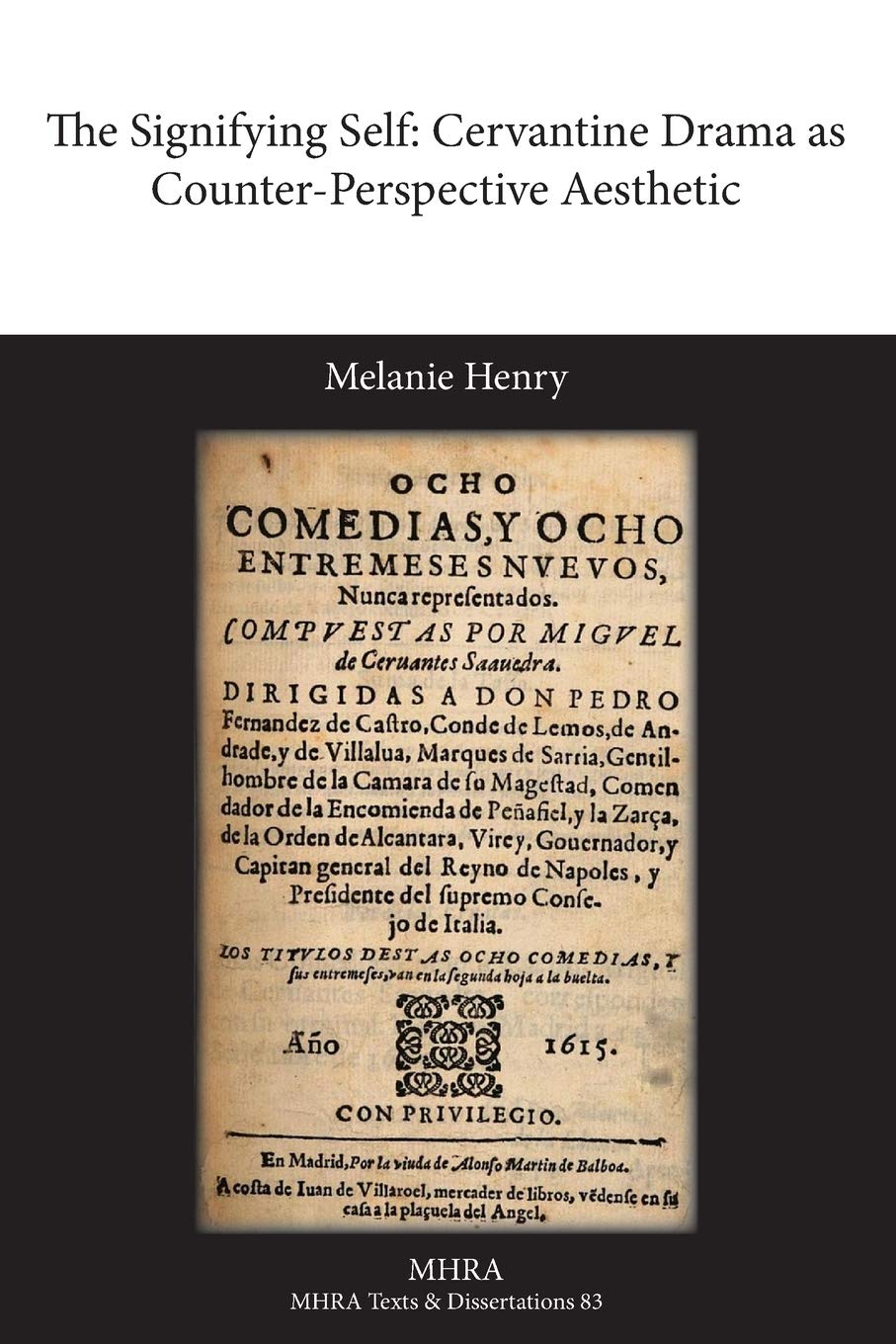The Signifying Self: Cervantine Drama as Counter-Perspective Aesthetic (Modern Humanities Research Association. Texts and Dissertati) Contemporary literature