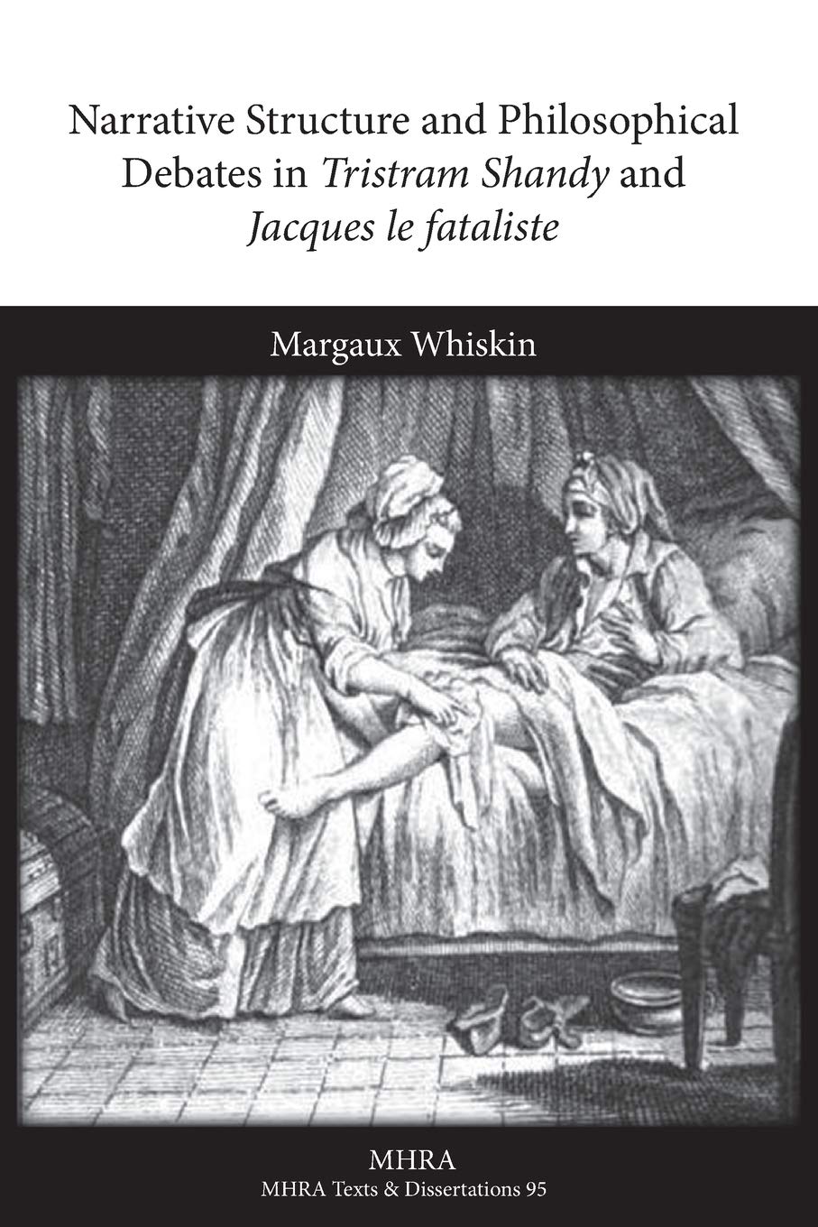 Narrative Structure and Philosophical Debates in Tristram Shandy and Jacques Le Fataliste (Mrha Texts and Dissertations) Contemporary literature