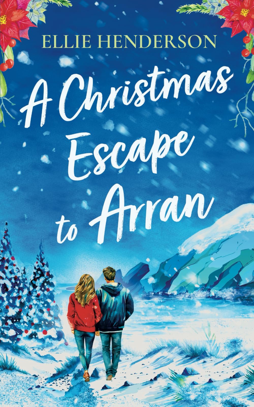 A Christmas Escape to Arran: A brand new heart-warming and uplifting novel set in Scotland (Scottish Romances, Band 2) Holiday Reading