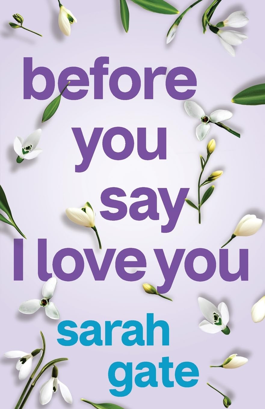 Before You Say I Love You: An unforgettable, heartfelt romance of hope and healing (Unforgettable Love Stories, Band 2) Contemporary literature Books