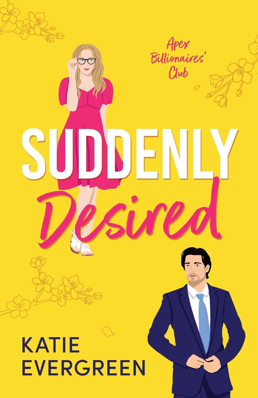 Suddenly Desired: The new friends-to-lovers, opposites attract, summer billionaire romance (Apex Billionaires' Club, Band 2) Contemporary literature Books