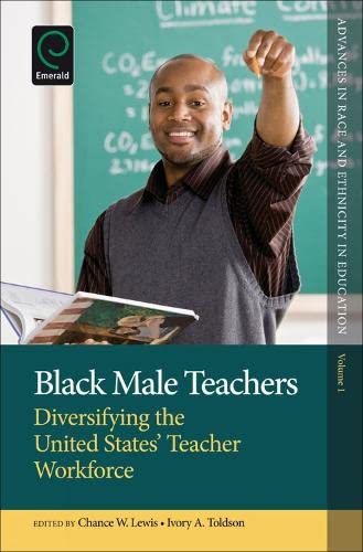 Black Male Teachers: Diversifying the United States' Teacher Workforce (Advances in Race and Ethnicity in Education) Books