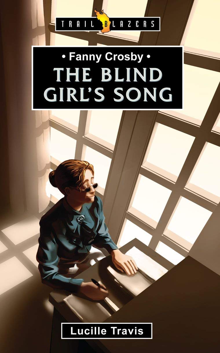 Fanny Crosby: The Blind Girl's Song (Trail Blazers) Social Sciences