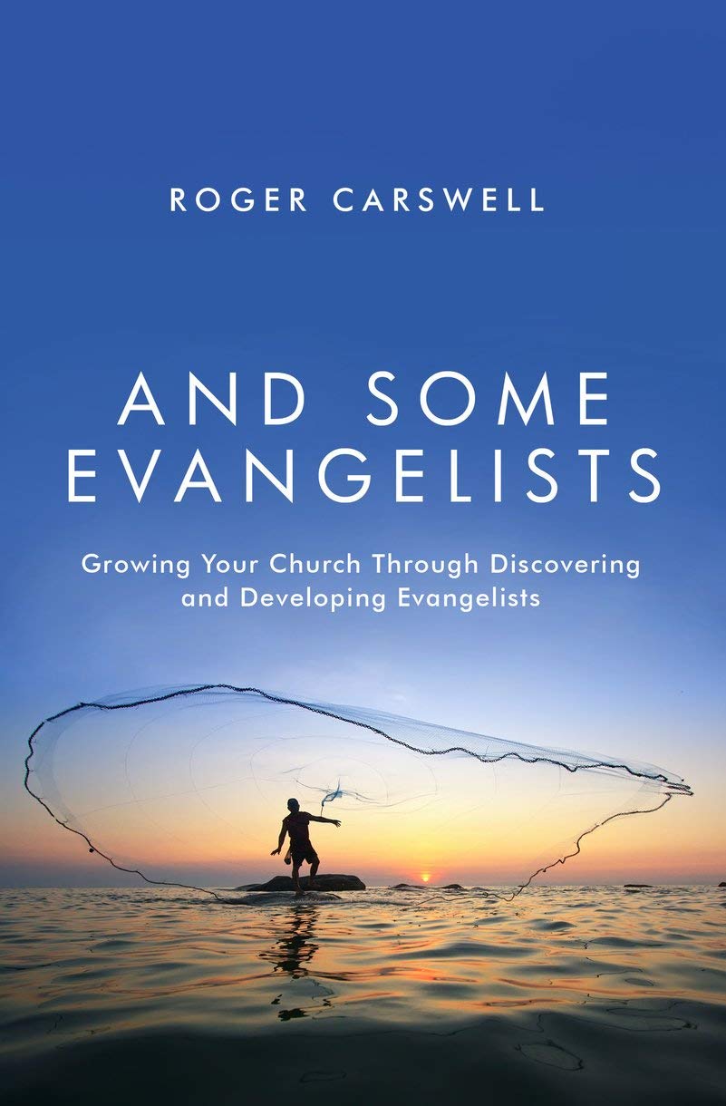 And Some Evangelists: Growing Your Church Through Discovering and Developing Evangelists Social Sciences