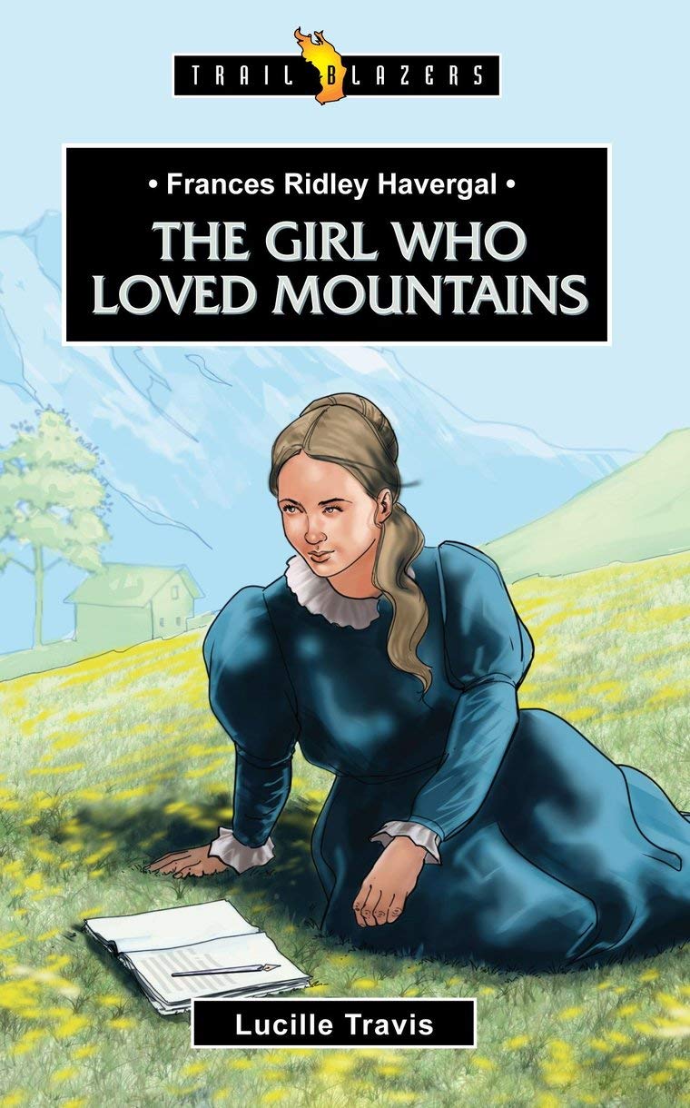 Frances Ridley Havergal: The Girl Who Loved Mountains (Trailblazers) Religion & Esotericism