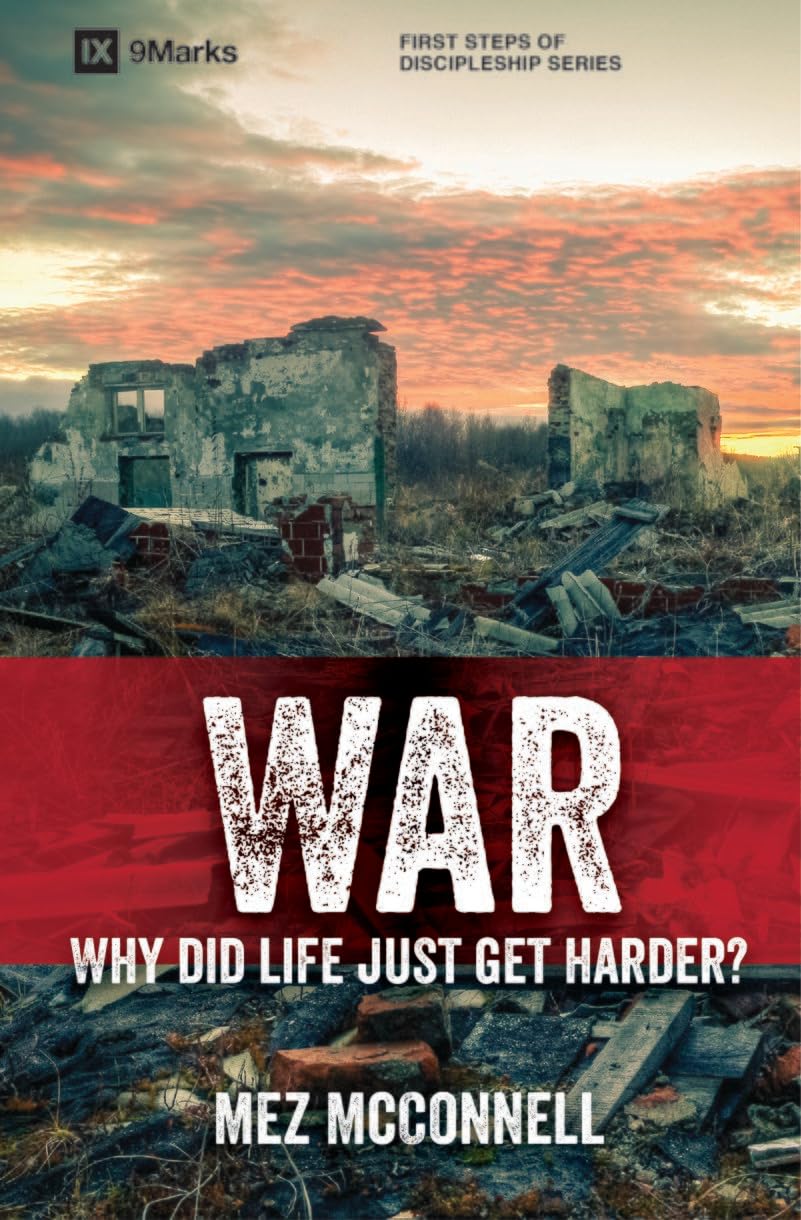 War: Why Did Life Just Get Harder? (9 Marks/First Steps of Discipleship, Band 2) Religion & Esotericism