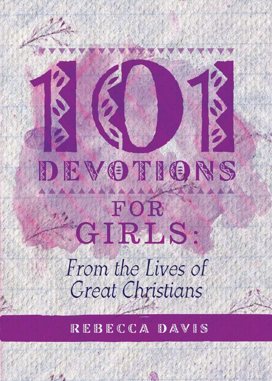 101 Devotions for Girls: From the lives of Great Christians (Devotionals) Study Guides