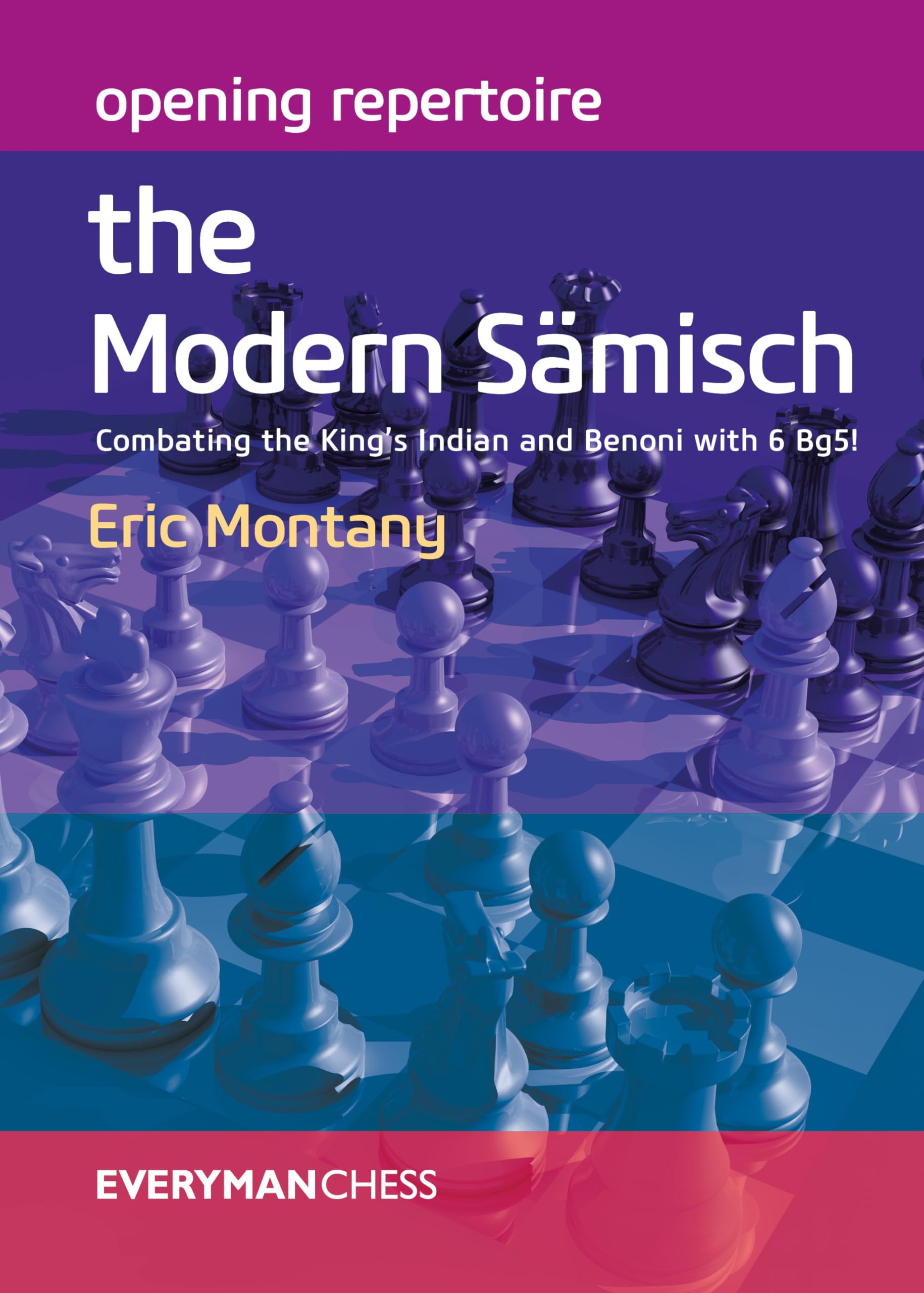 Opening Repertoire: The Modern Sämisch: Combating the King's Indian and Benoni with 6 Bg5! (Everyman Chess) Leisure & Fun